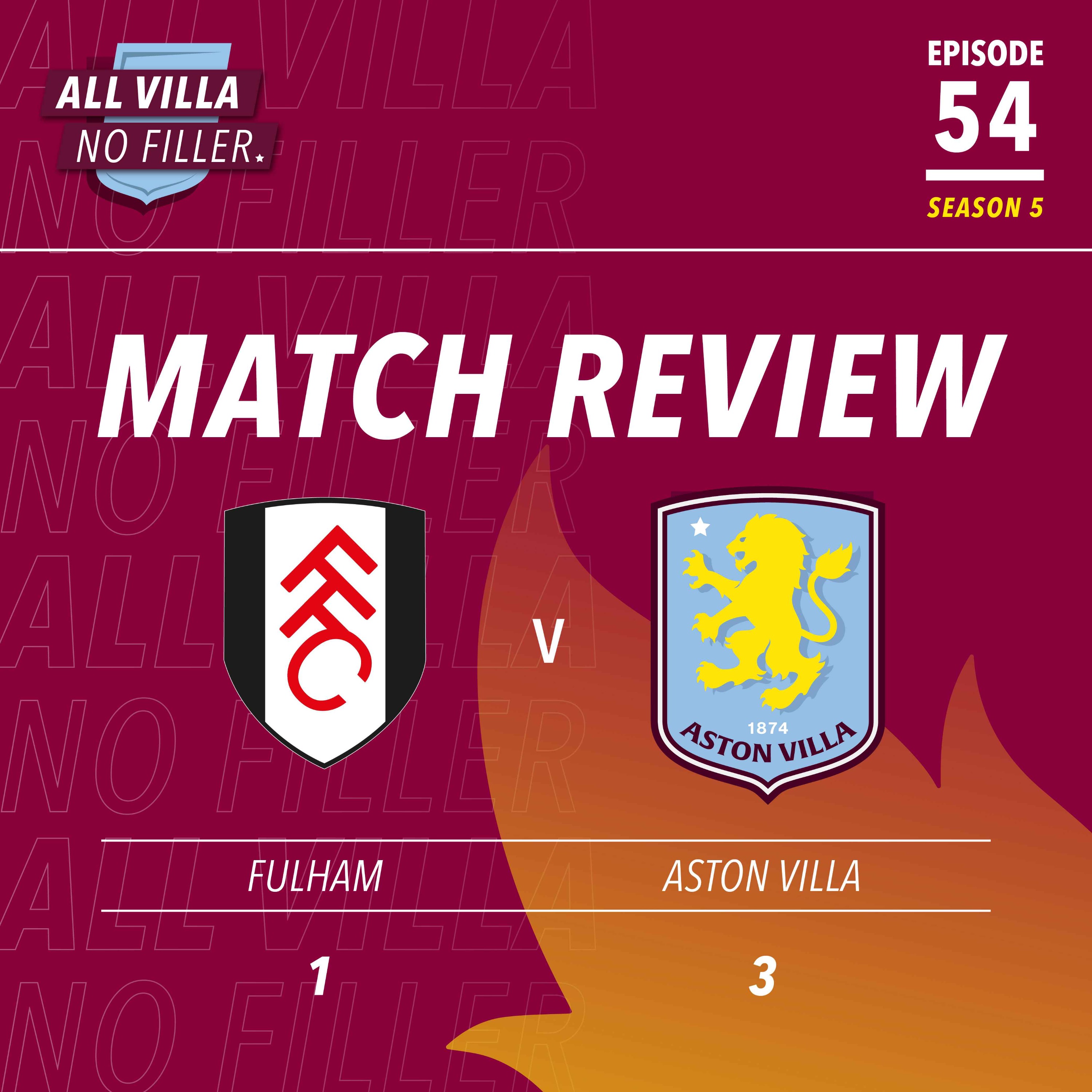 BIG MATCH REVIEW & SPICY QUESTION! Fulham 1 - 3 Aston Villa | How Far Can AVFC Go? Diego Carlos Resurgence episode artwork