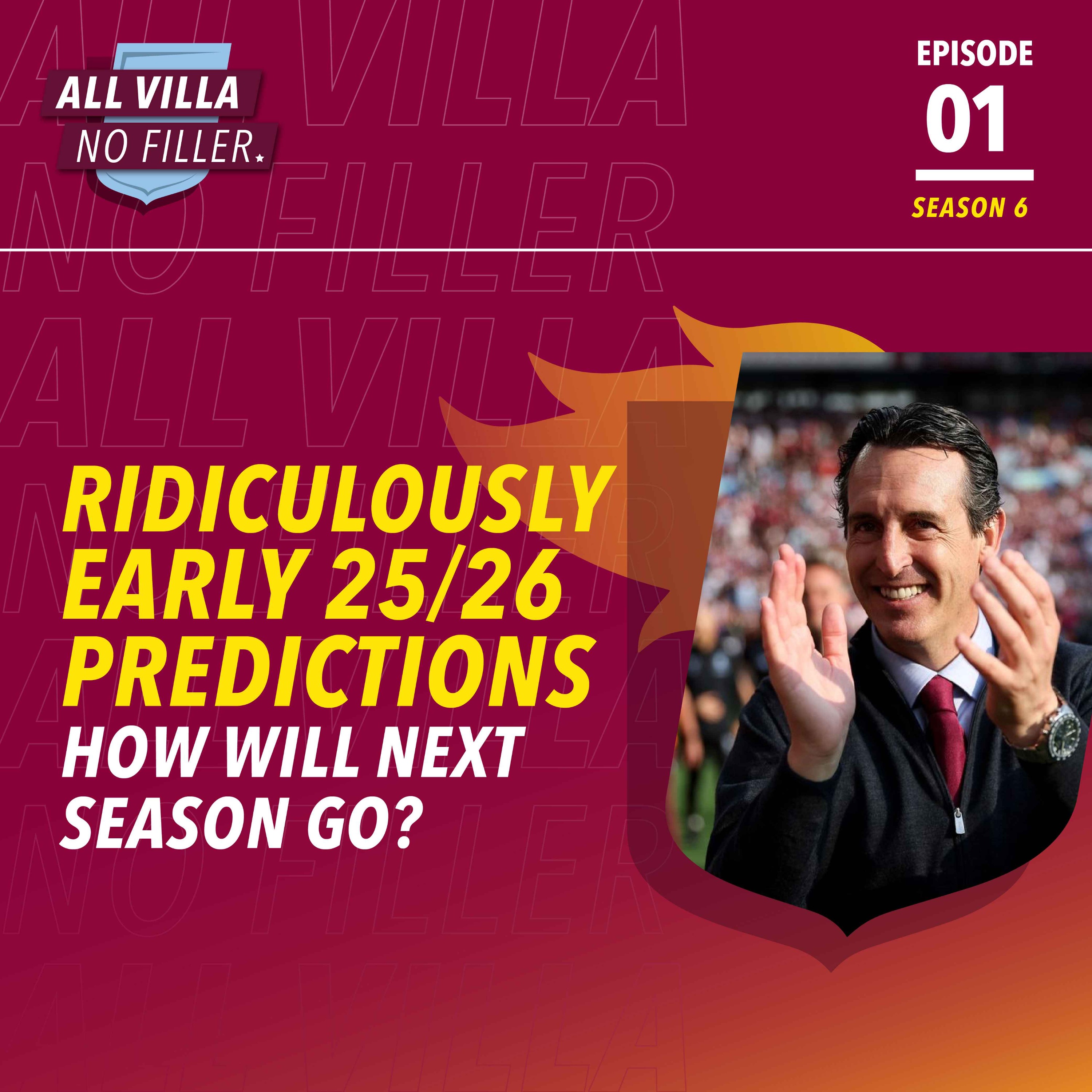 Ridiculously Early 25/26 Predictions! How Will Next Season Go? Can Aston Villa Finally WIN A TROPHY? episode artwork