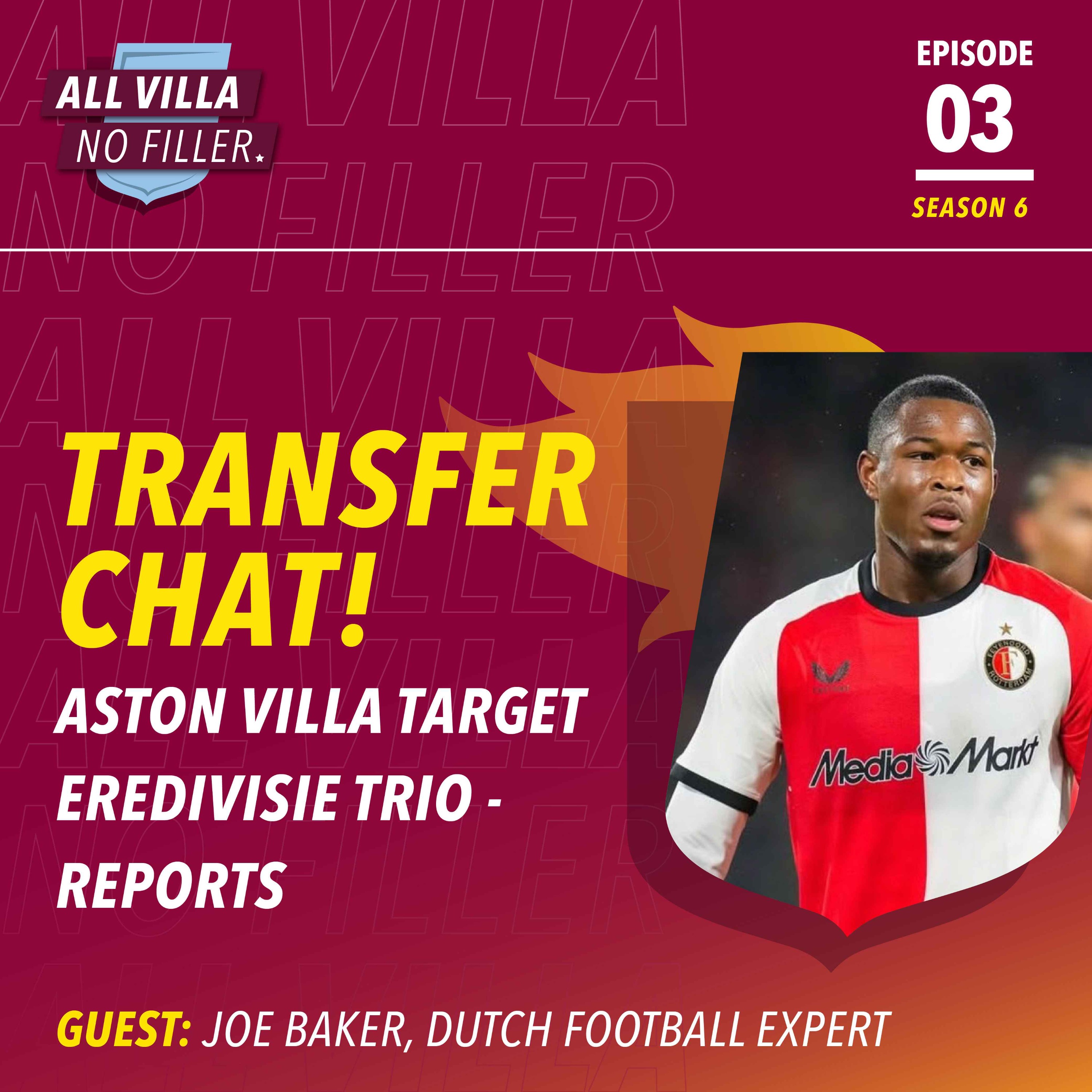 TRANSFER CHAT! Aston Villa Target Three Eredivisie Stars - Reports | Guest: Joe Baker, Dutch Football Expert episode artwork