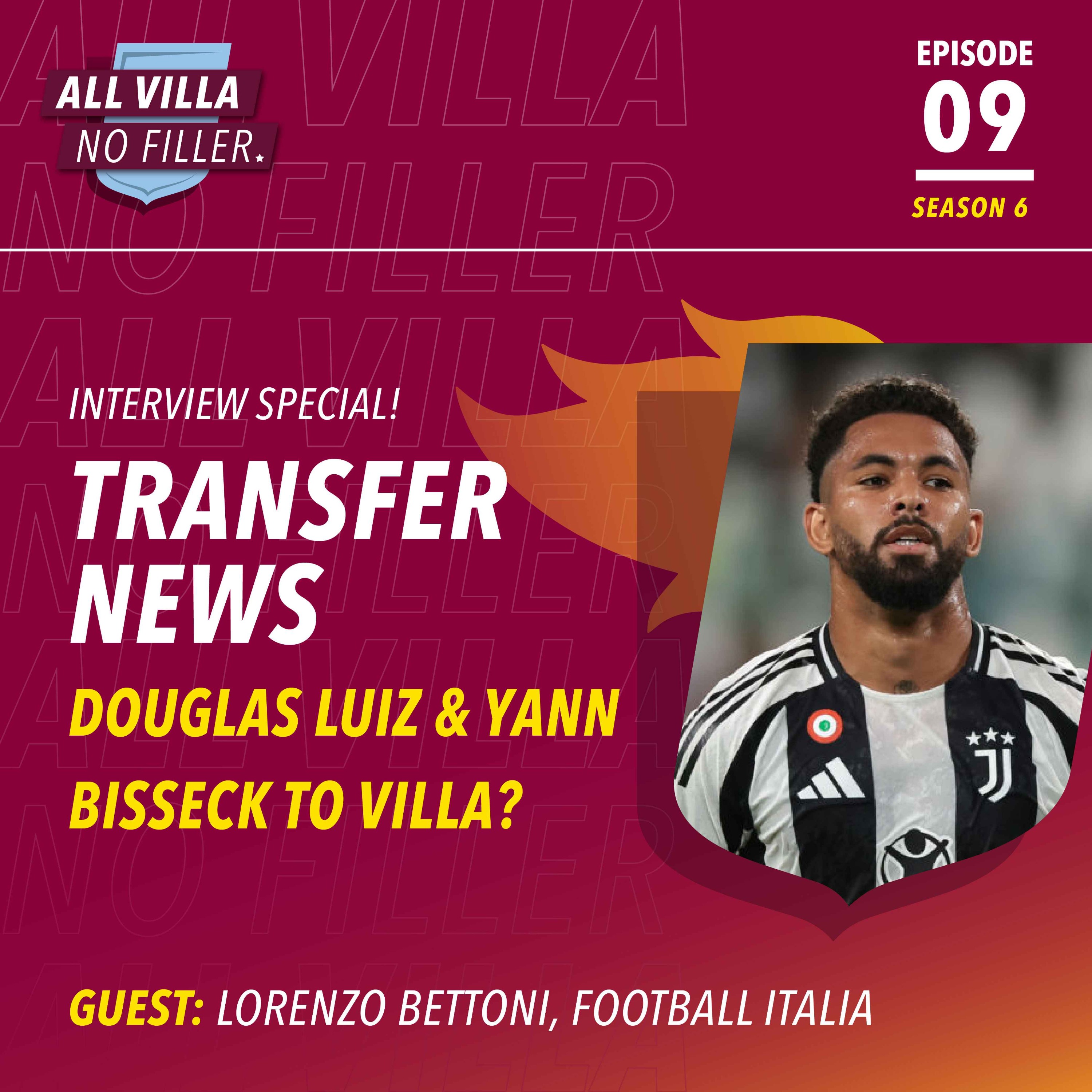 TRANSFER NEWS! Douglas Luiz & Yann Bisseck To Aston Villa? | Guest: Lorenzo Bettoni, Football Italia