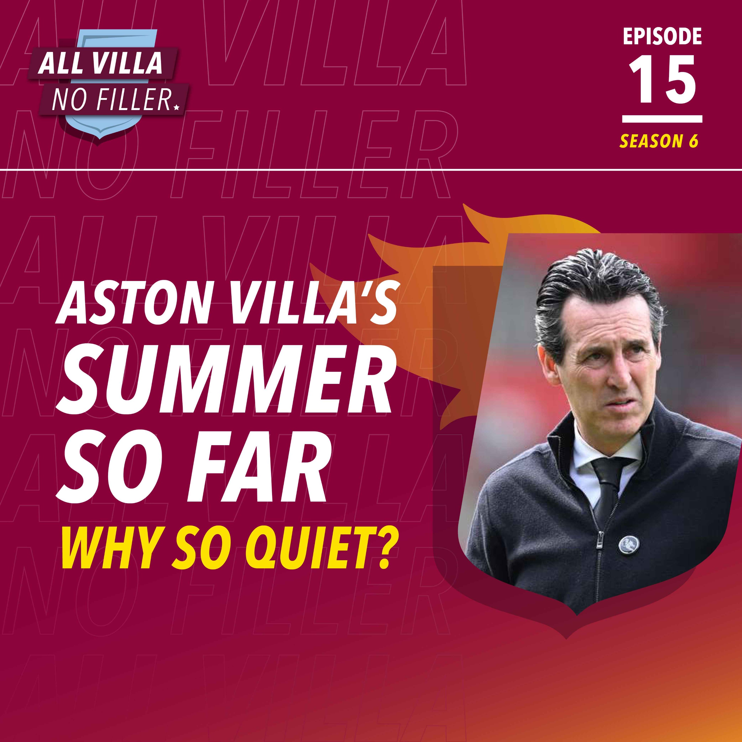 AVFC SUMMER SO FAR | Why So Quiet? What More Do Aston Villa Need To Do? episode artwork