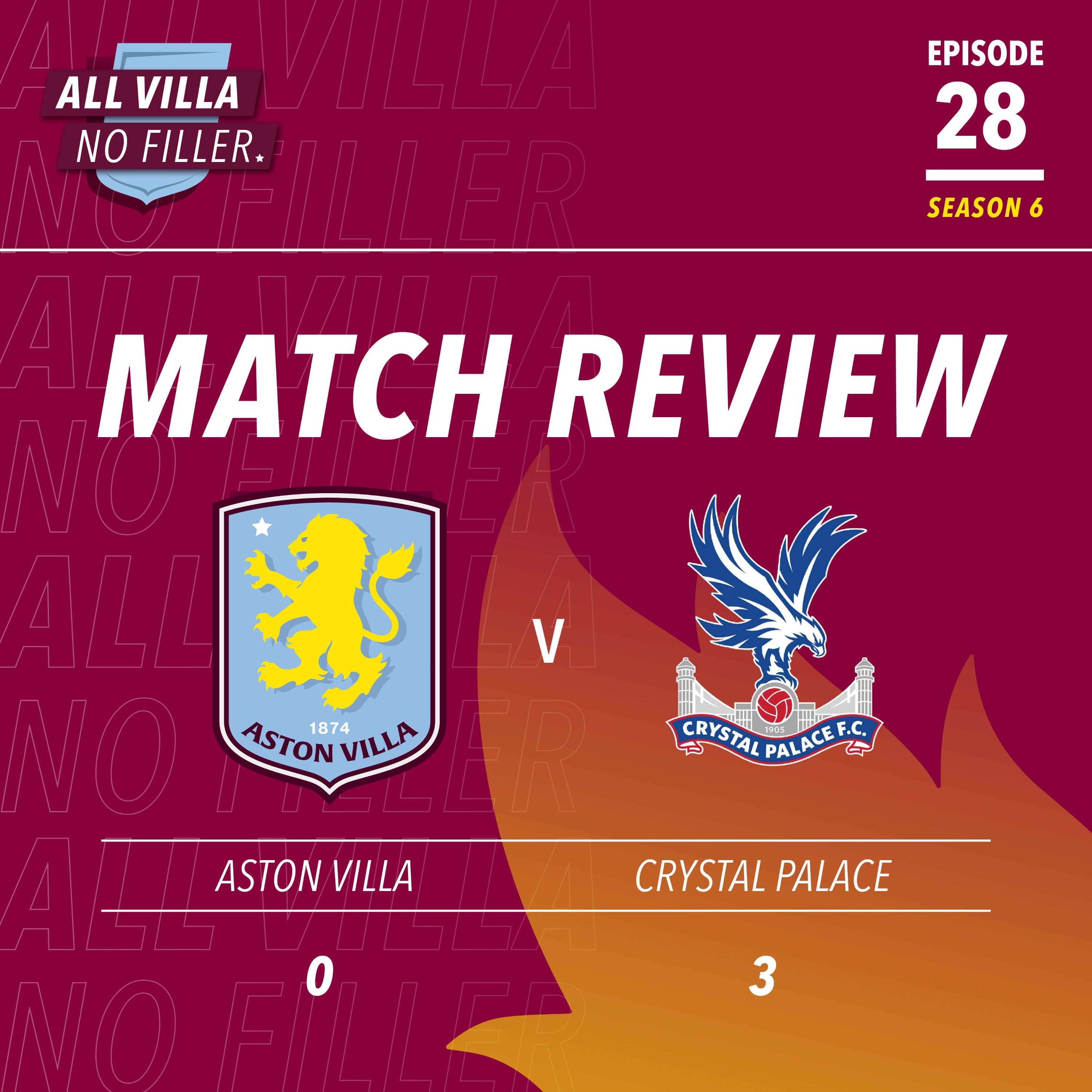 MATCH REVIEW | ASTON VILLA 0 - 3 CRYSTAL PALACE | WORRYING PERFORMANCE FROM VILLANS episode artwork