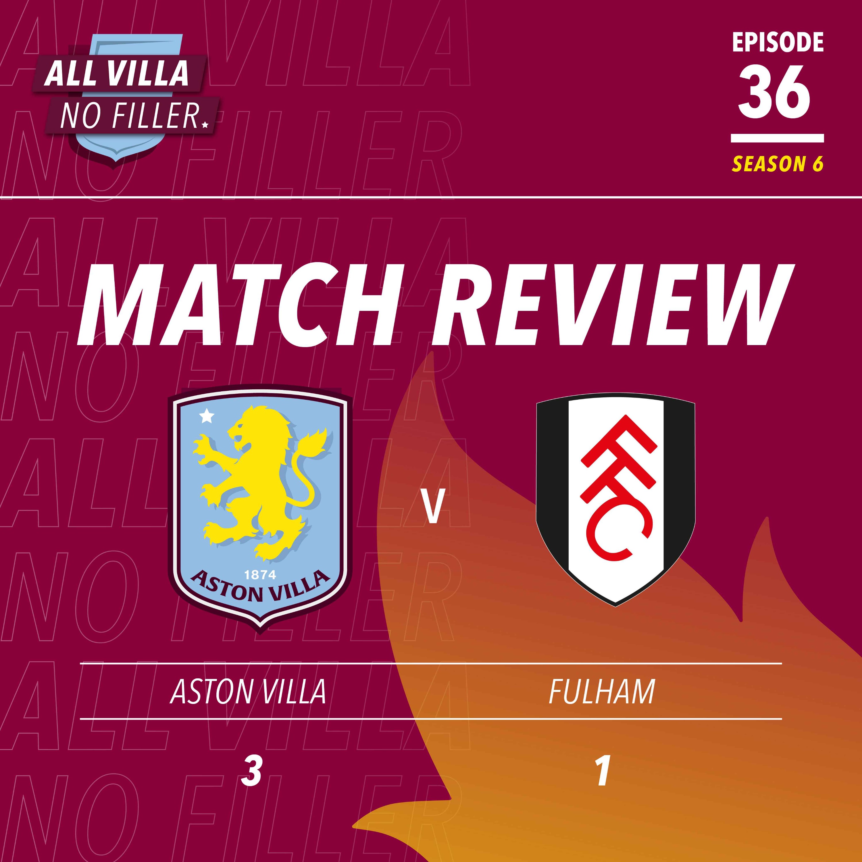 BIG MATCH REVIEW! ASTON VILLA 3 - 1 FULHAM | FINALLY A WIN IN THE LEAGUE!