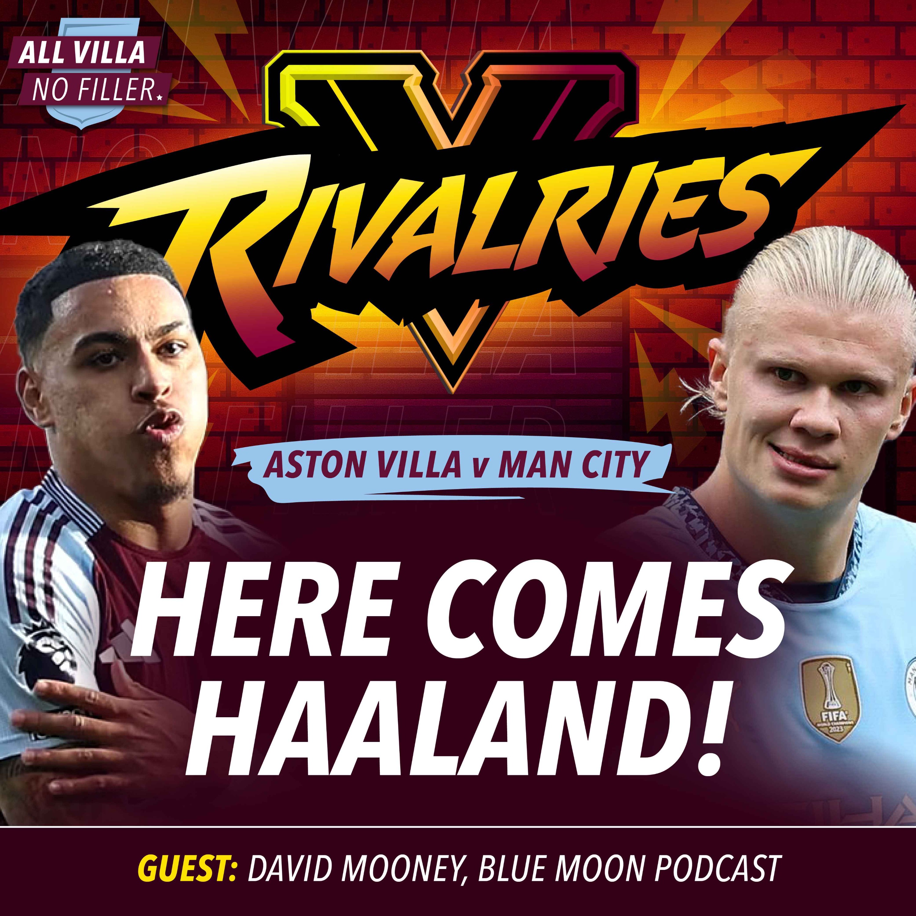 RIVALRIES! ASTON VILLA V MAN CITY | CAN AVFC STOP ERLING HAALAND? GUEST: DAVID MOONEY, BLUE MOON