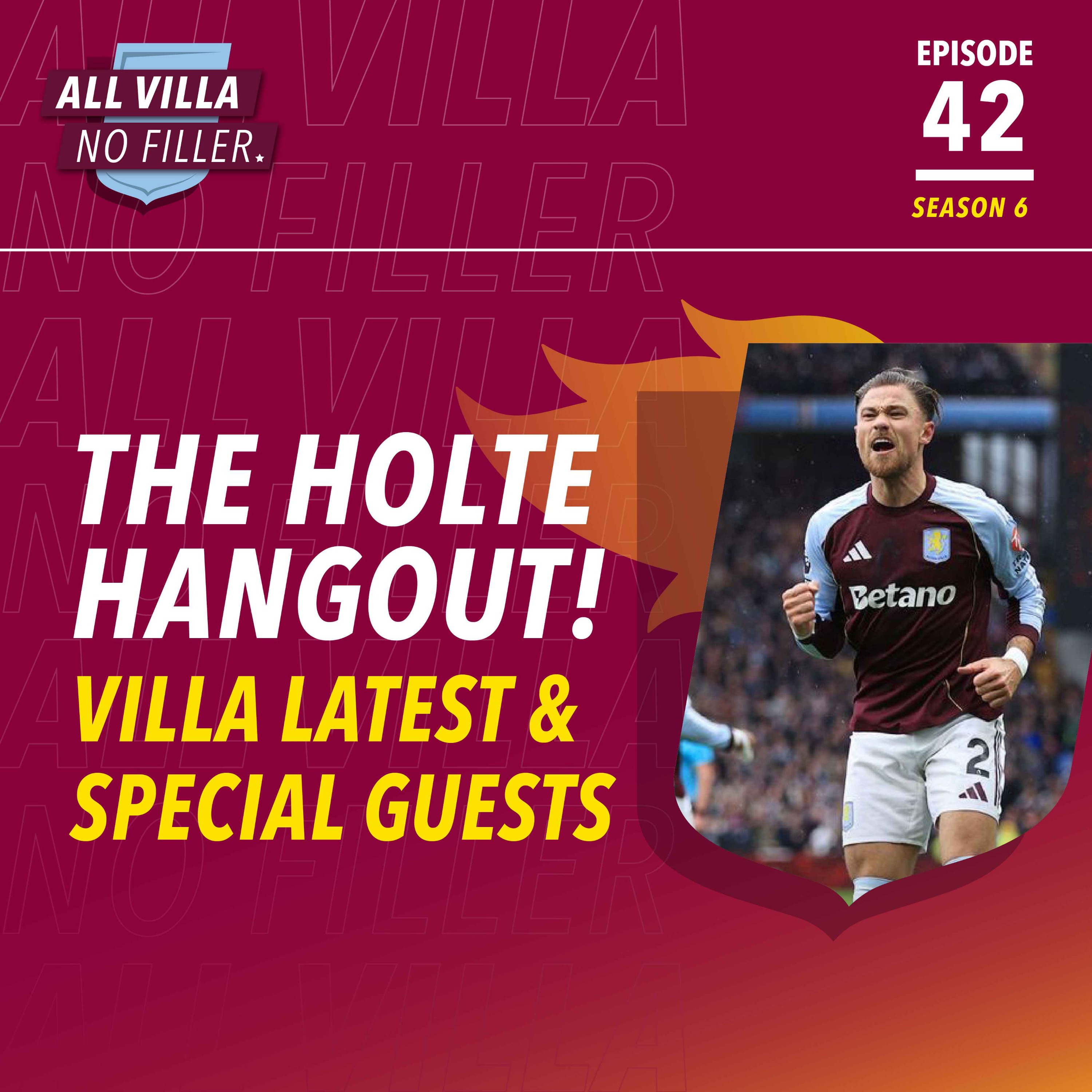 THE HOLTE HANGOUT! VILLA LATEST & SPECIAL GUESTS! Aston Villa's Red Hot Form, Liverpool Preview & Spicy Question!