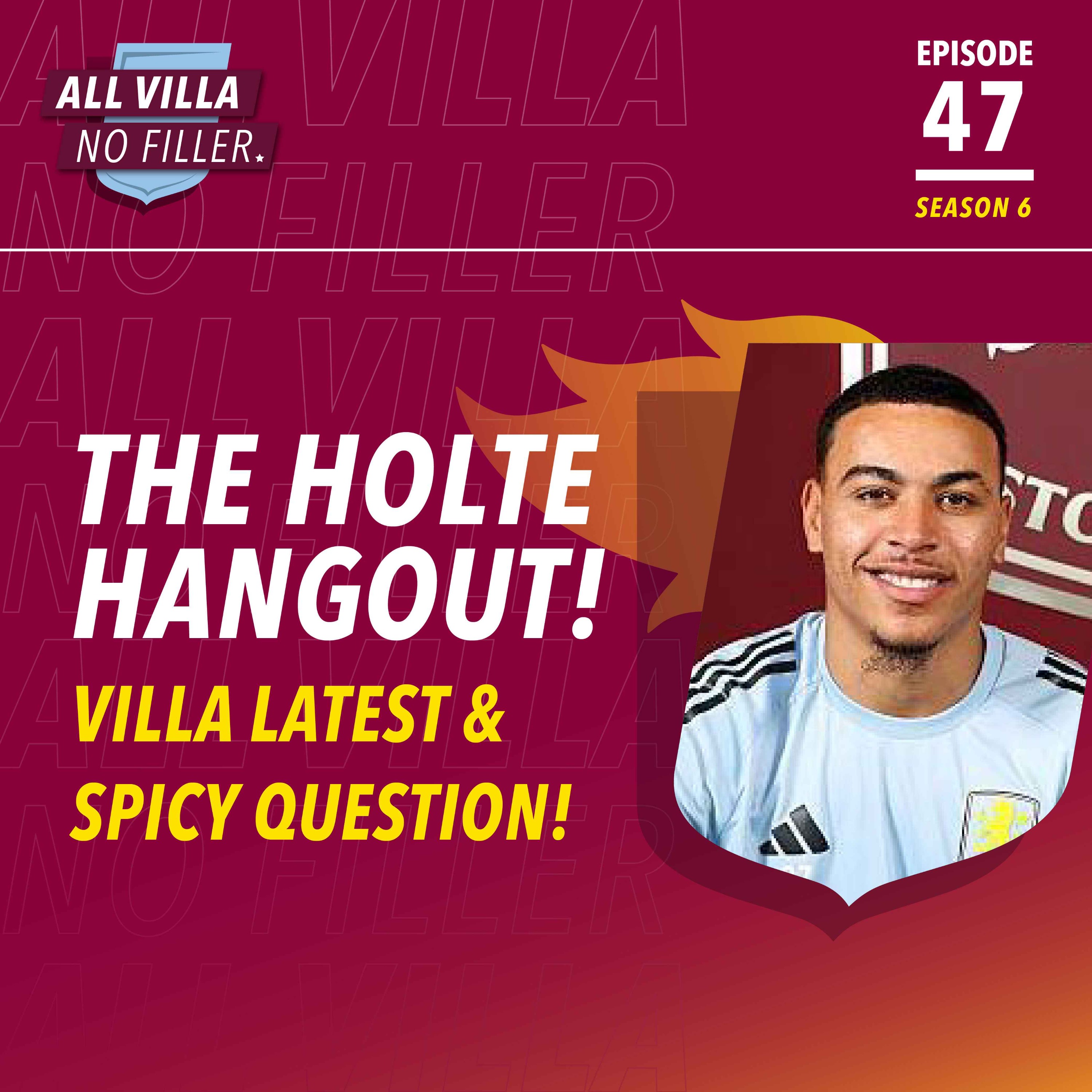 THE HOLTE HANGOUT! Aston Villa Latest & Spicy Question!  episode artwork