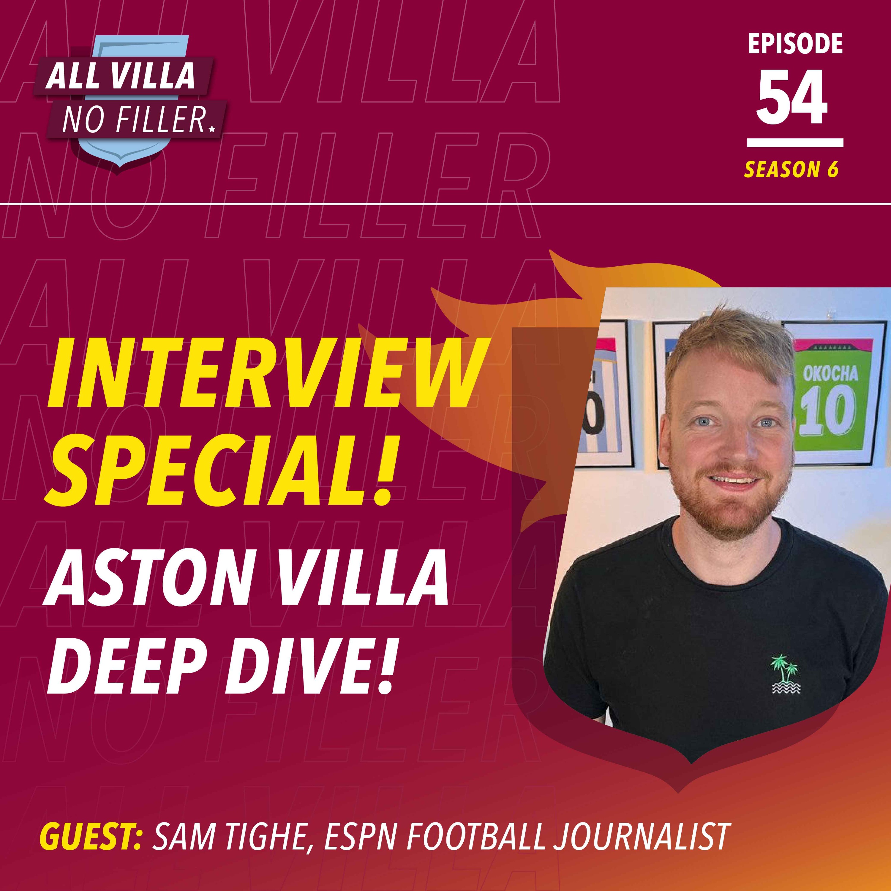 INTERVIEW SPECIAL! ASTON VILLA DEEP DIVE! THE SEASON SO FAR & TRANSFER CHAT | GUEST: SAM TIGHE, EPSN FOOTBALL JOURNALIST