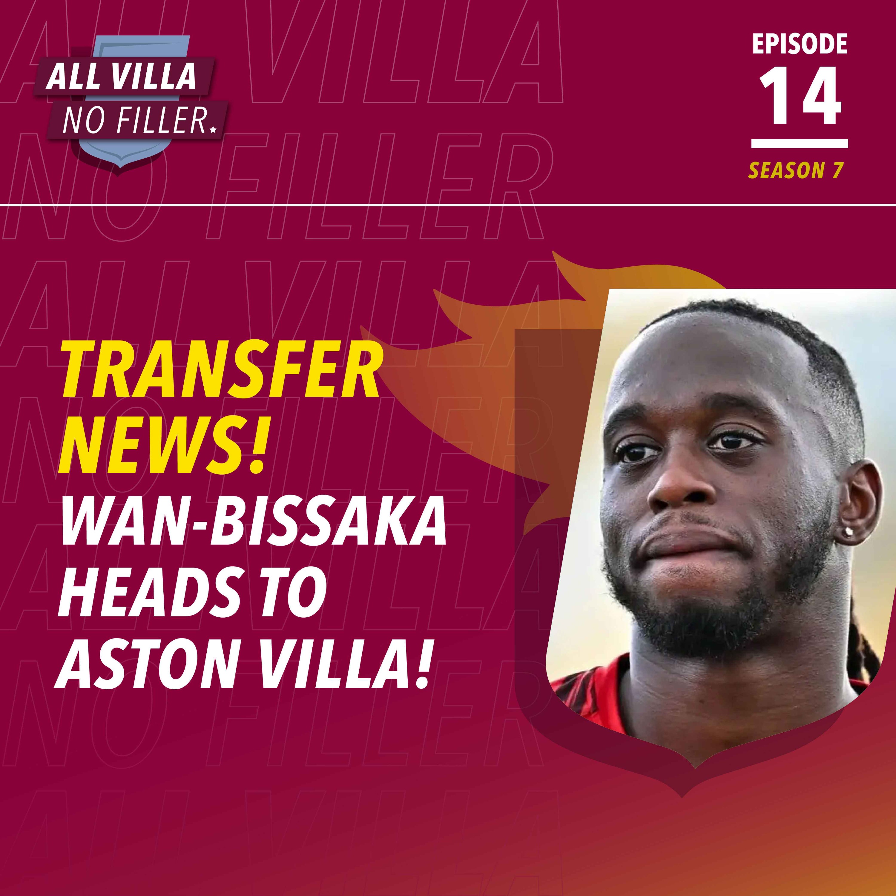 TRANSFER NEWS! AARON WAN-BISSAKA CLOSES IN ON ASTON VILLA MOVE - REPORTS episode artwork