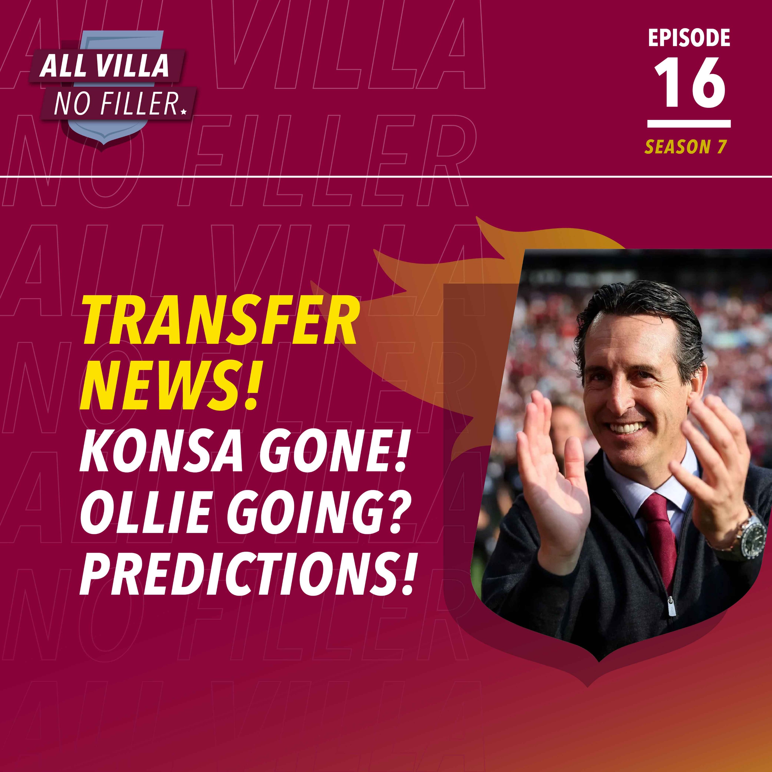 TRANSFER LATEST! KONSA GONE! OLLIE GOING? UNAI'S REACTION! PREMIER LEAGUE PREDICTIONS & SQUAD STATUS episode artwork