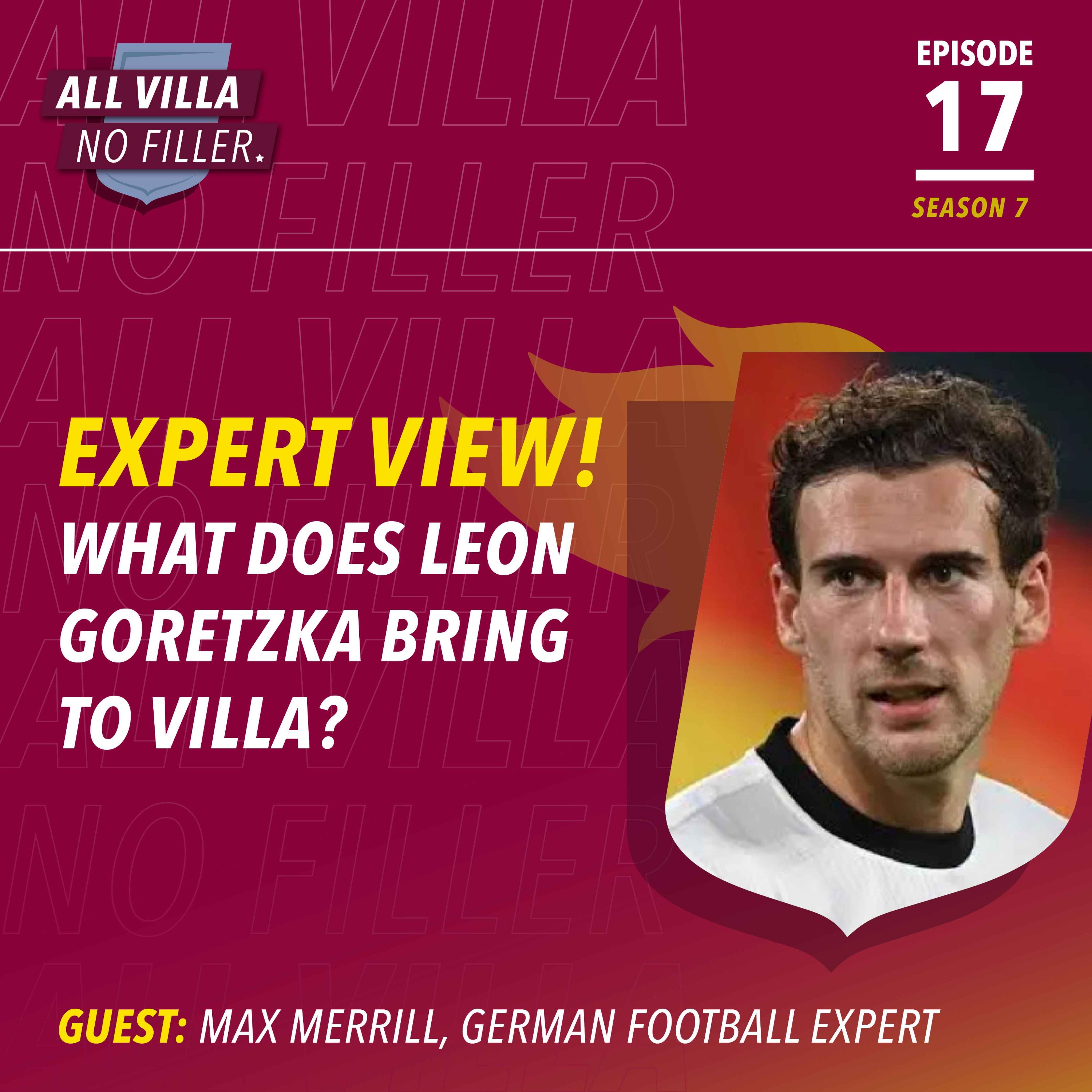 EXPERT VIEW! WHAT CAN LEON GORETZKA BRING TO ASTON VILLA? GUEST: MAX MERRILL, GERMAN FOOTBALL EXPERT episode artwork