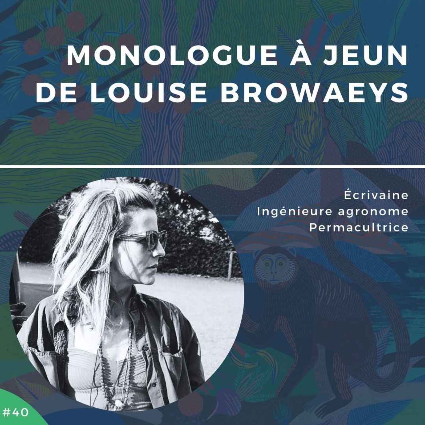 #40 - Monologue à jeun de Louise Browaeys
