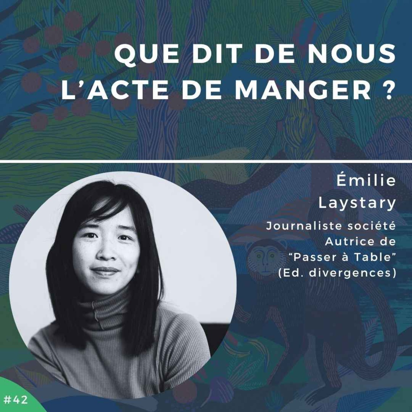 #42 - Émilie Laystary, que dit de nous l'acte de manger ?