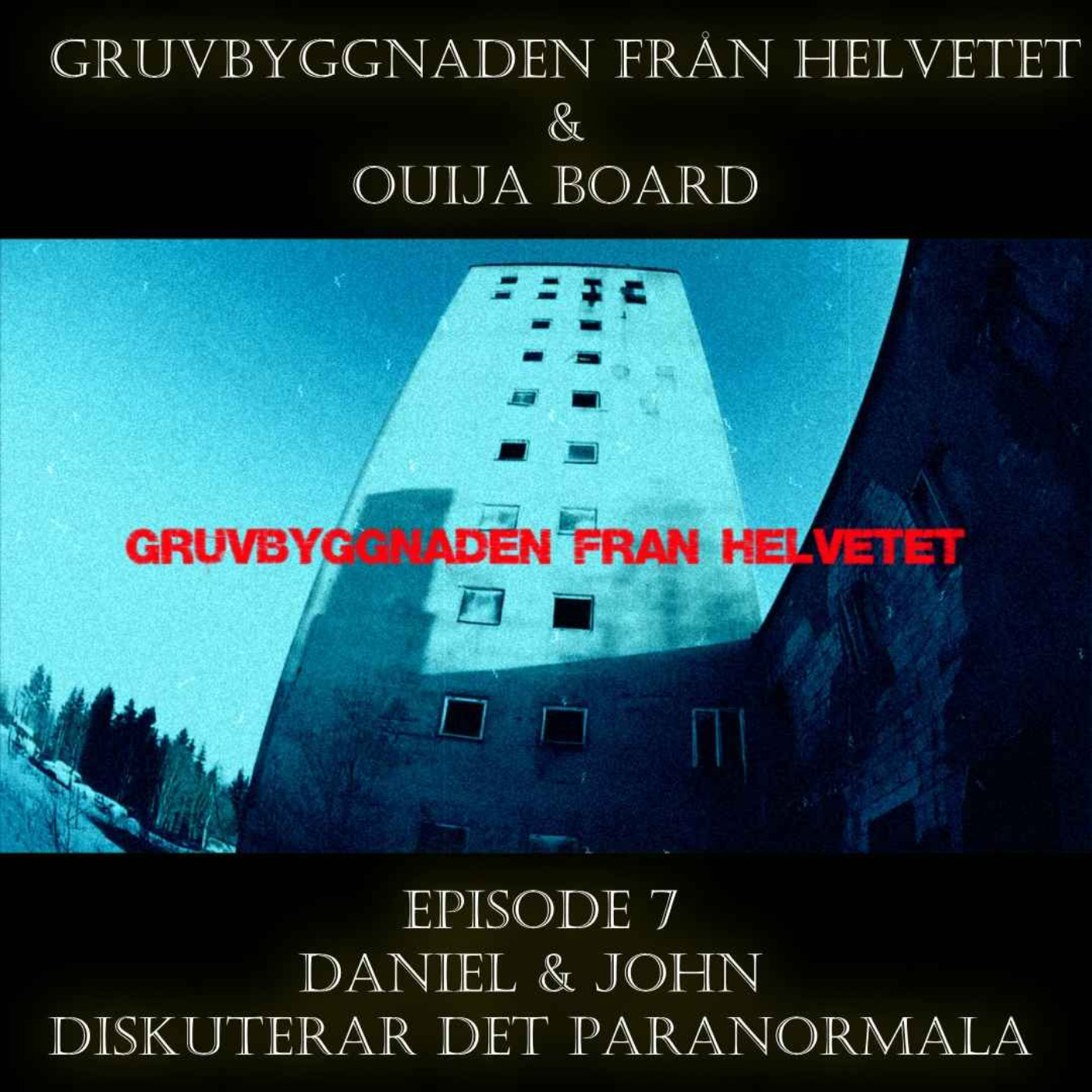 cover art for Gruvbyggnaden från Helvetet & Ouija Boards/ Daniel & John Diskuterar det paranormala