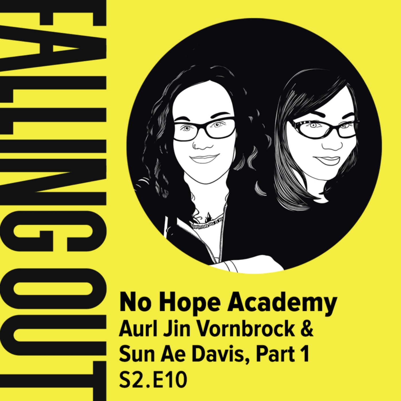 cover art for S2 E10- No Hope Academy: Aurl Jin Vornbrock & Sun Ae Davis Part 1