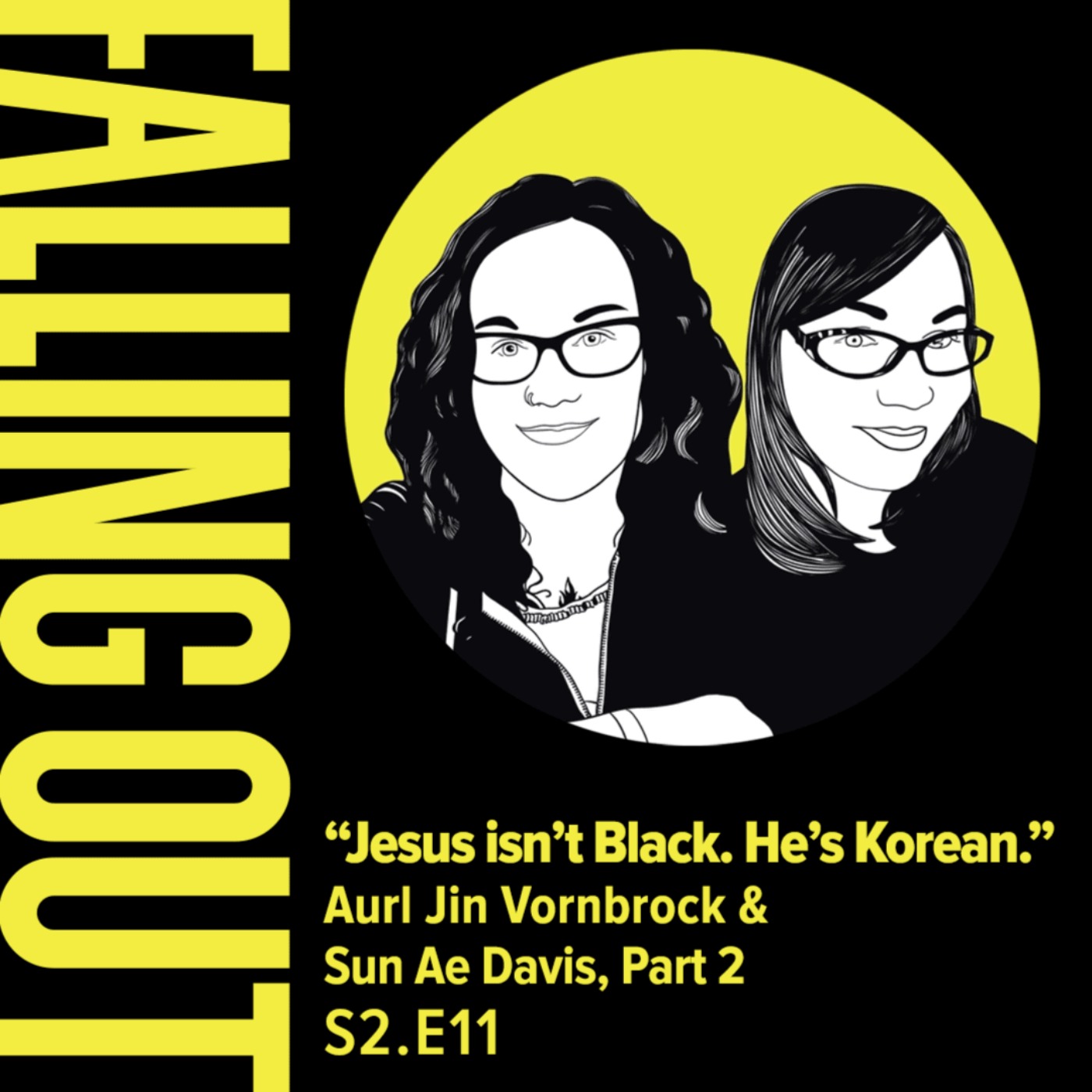 cover art for S2 E11- "Jesus isn't Black. He's Korean.": Aurl Jin Vornbrock & Sun Ae Davis Part 2