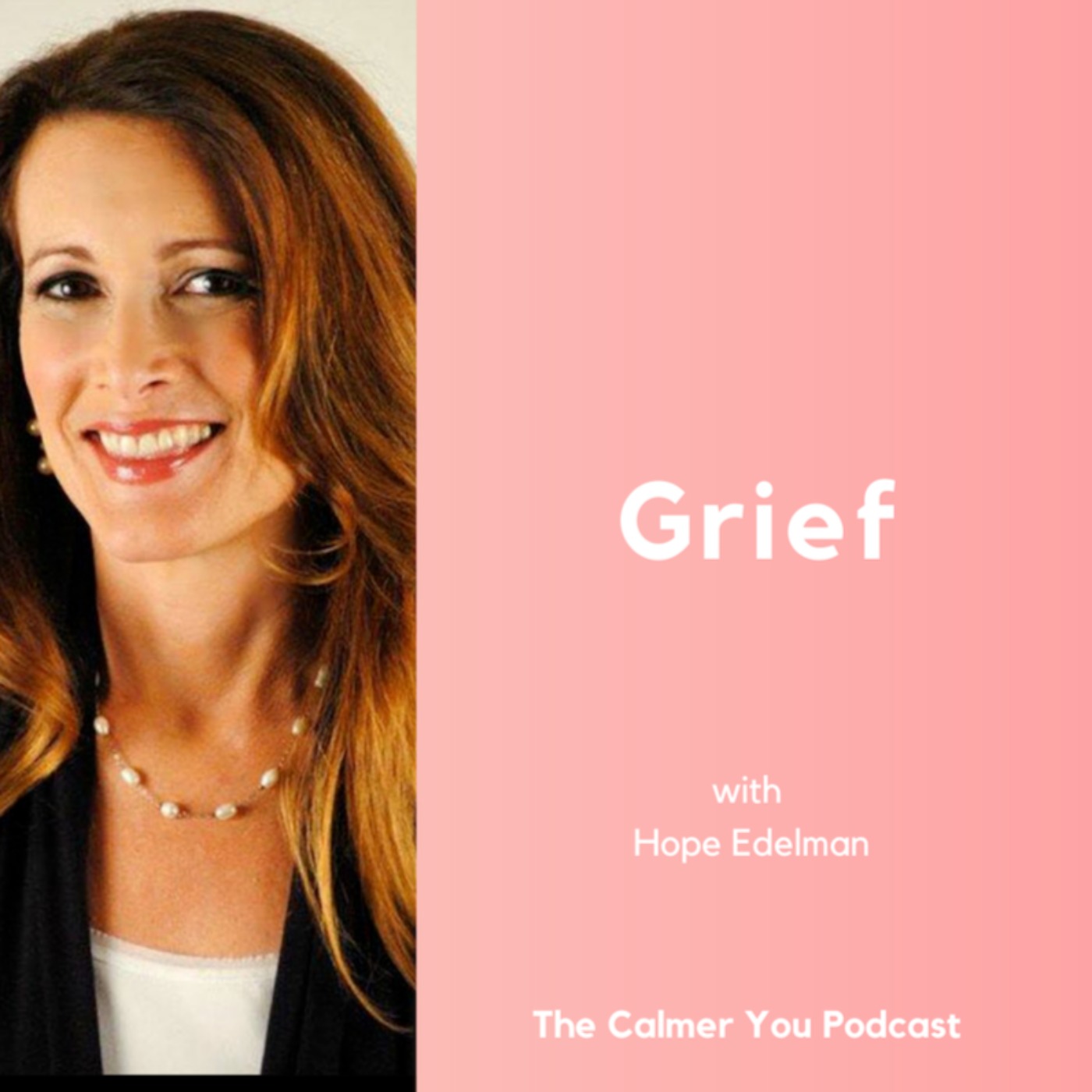 Ep. 145 Grief with Hope Edelman