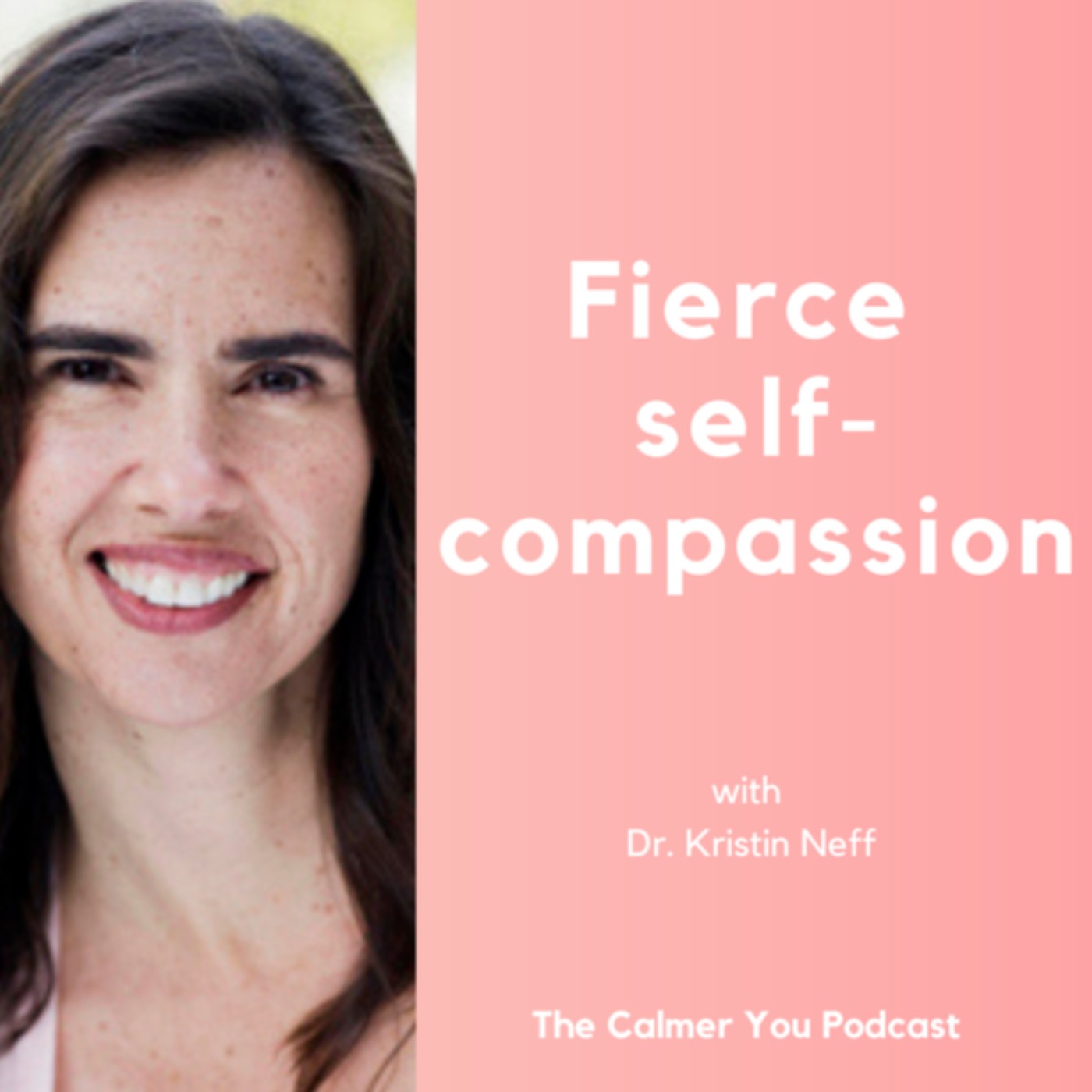 Ep 156. Fierce self-compassion with Dr. Kristin Neff