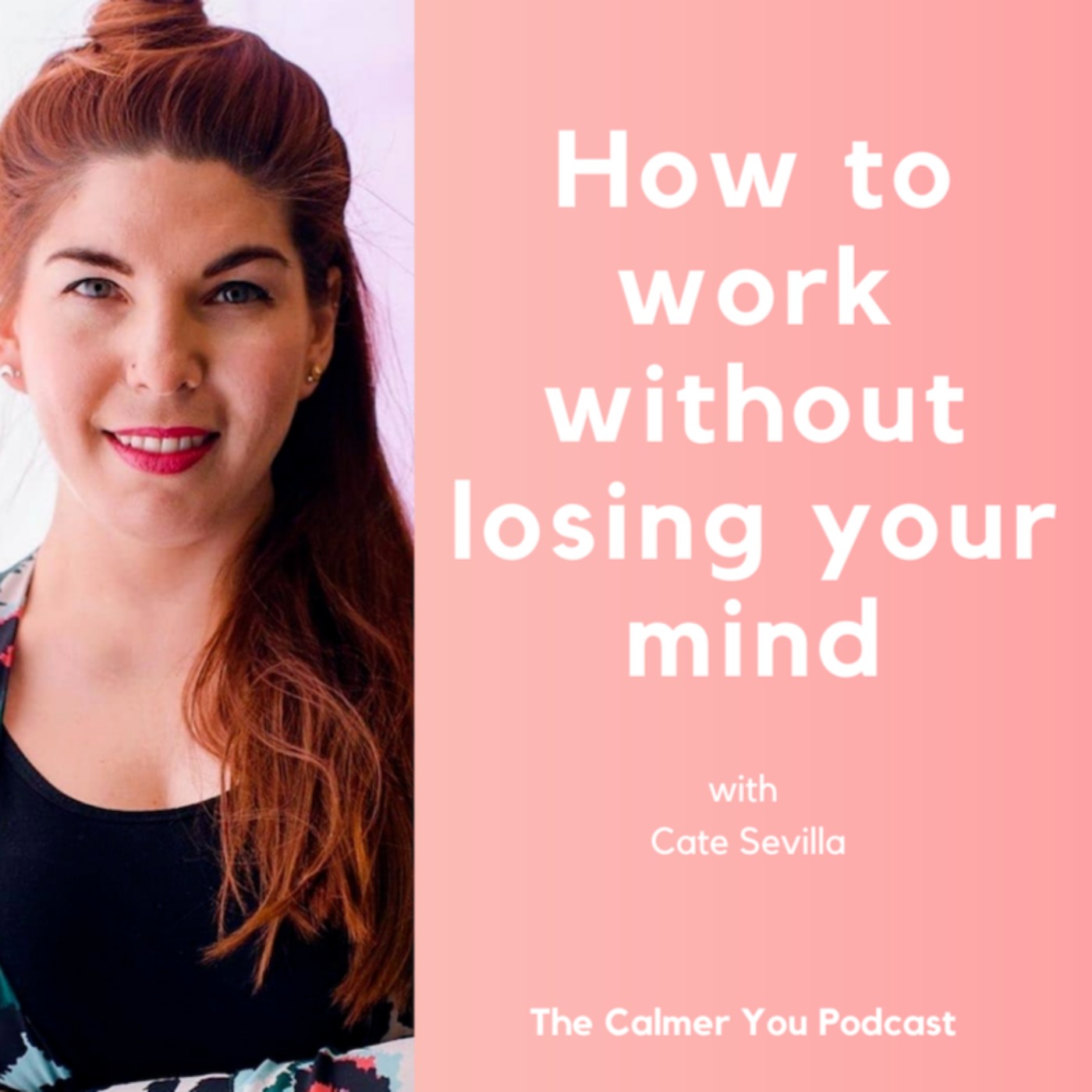 Ep 159. How to work without losing your mind with Cate Sevilla