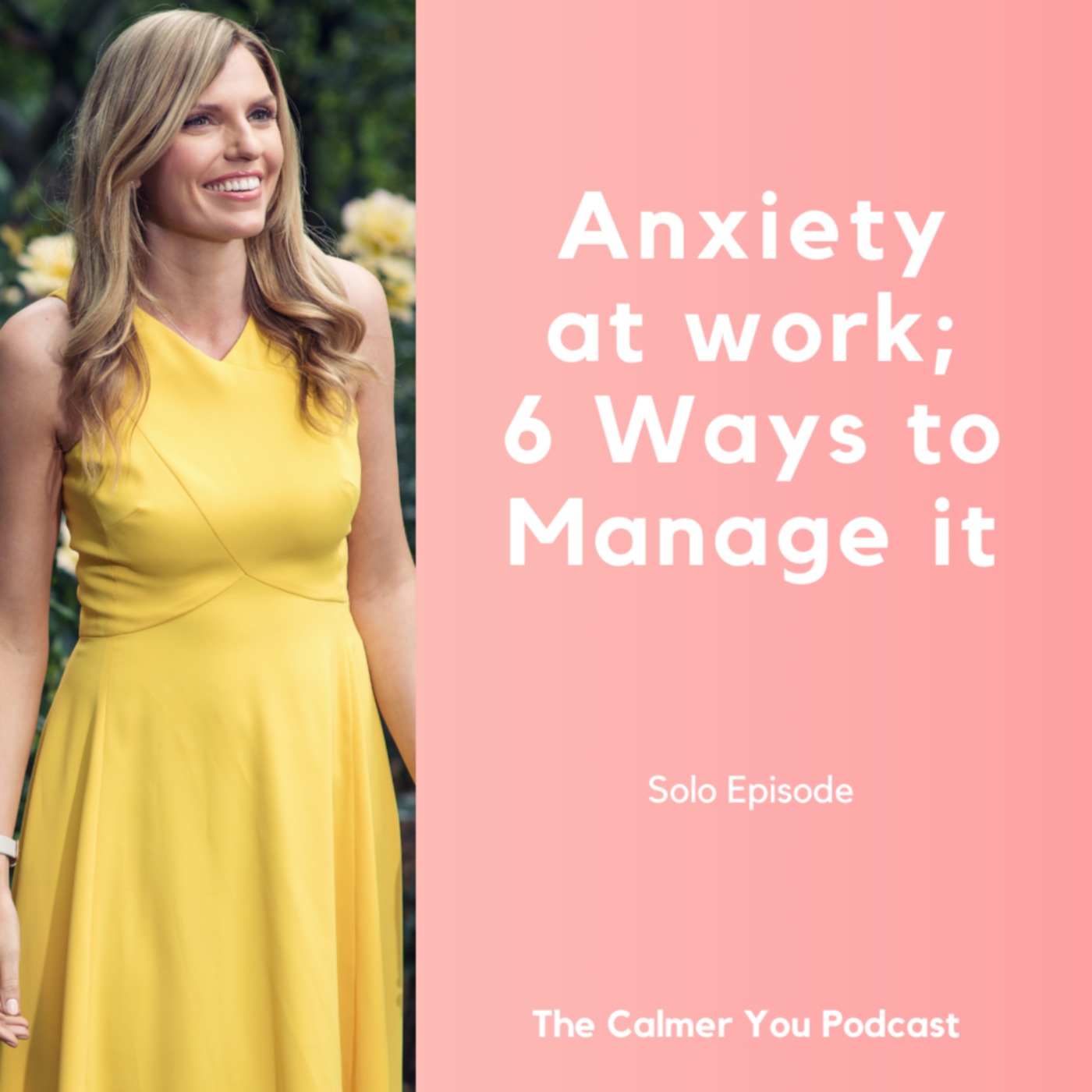 Ep 168. Anxiety at Work; 6 Ways to Manage it