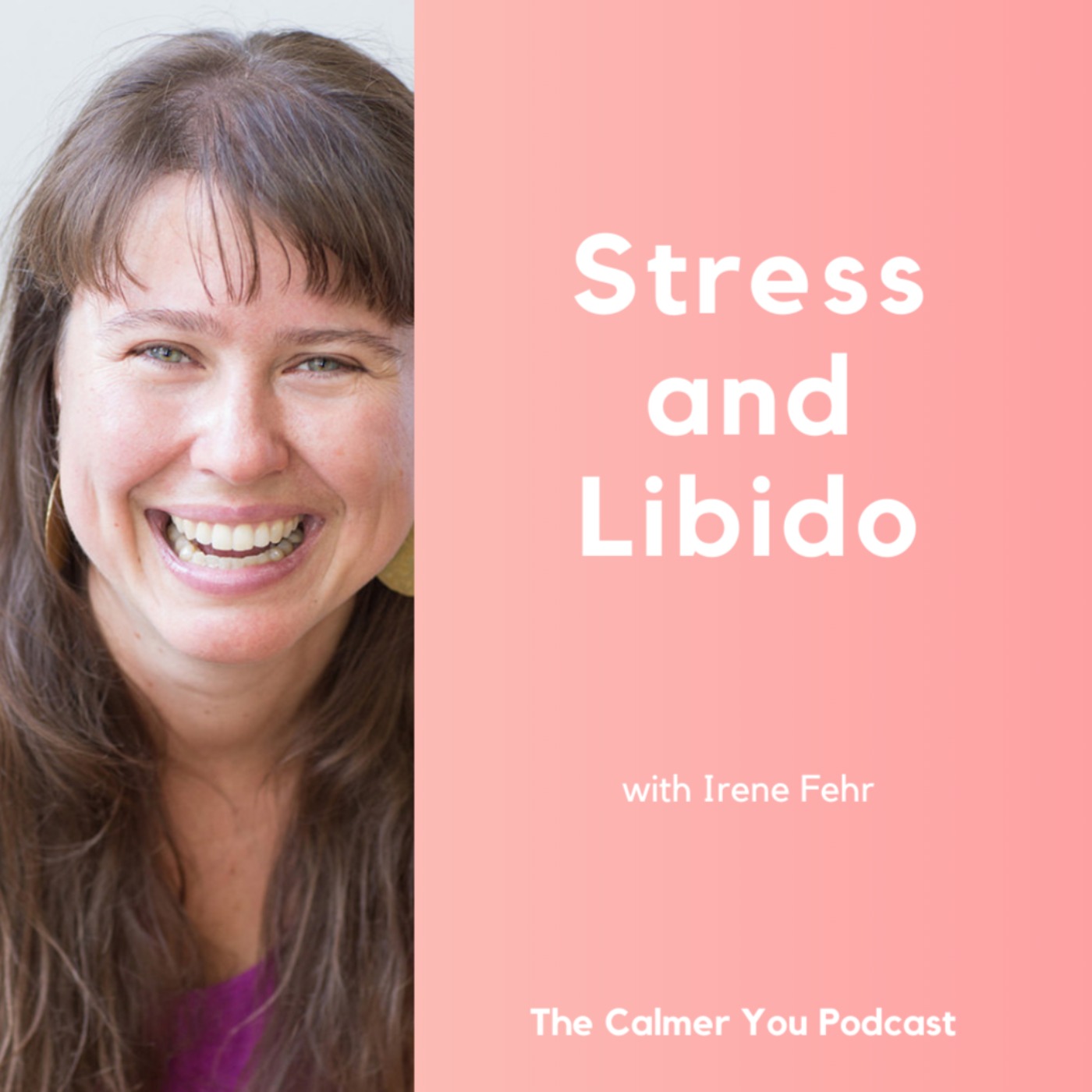cover art for Ep 171. Stress and Libido with Irene Fehr