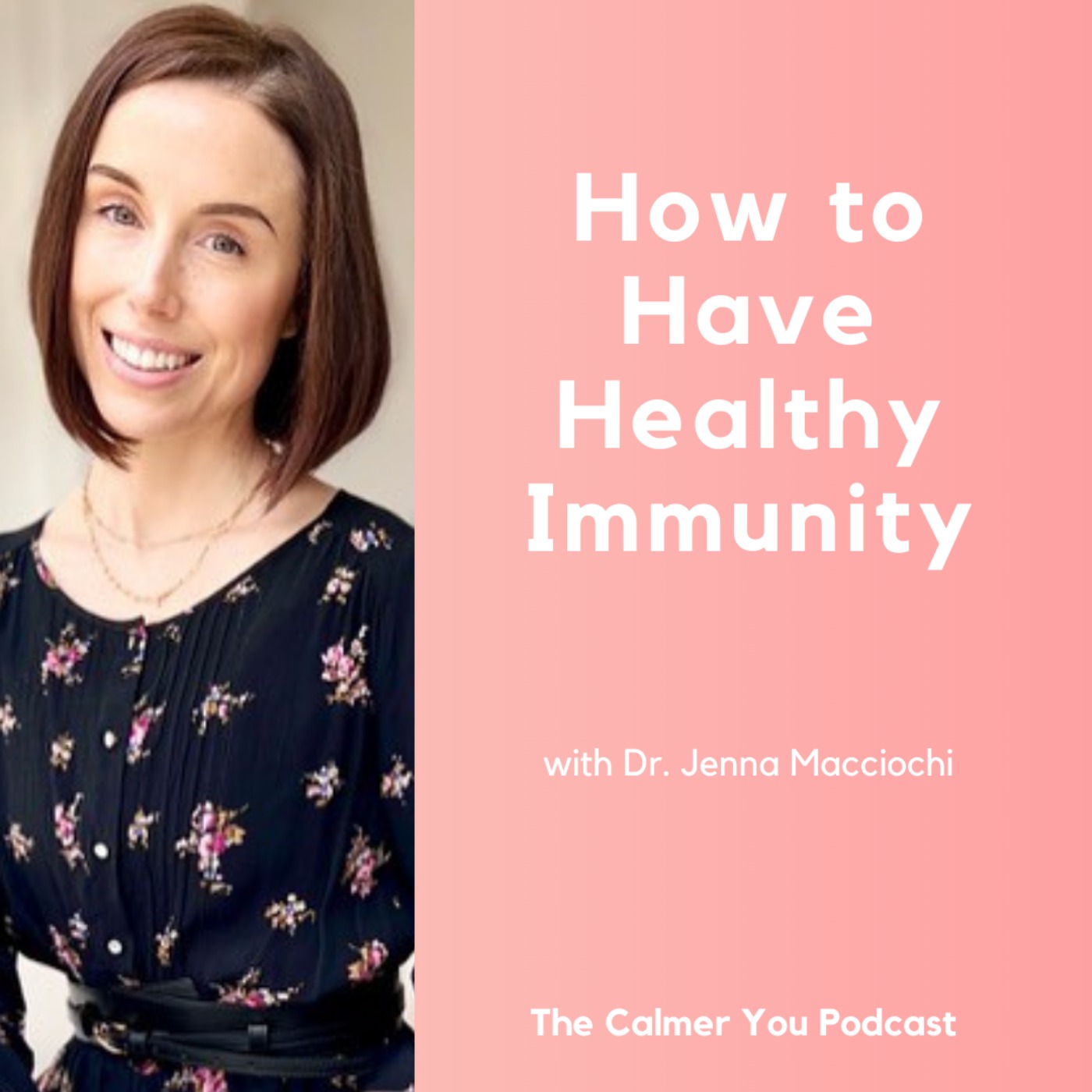 Ep 182. How to Have Healthy Immunity with Dr. Jenna Macciochi