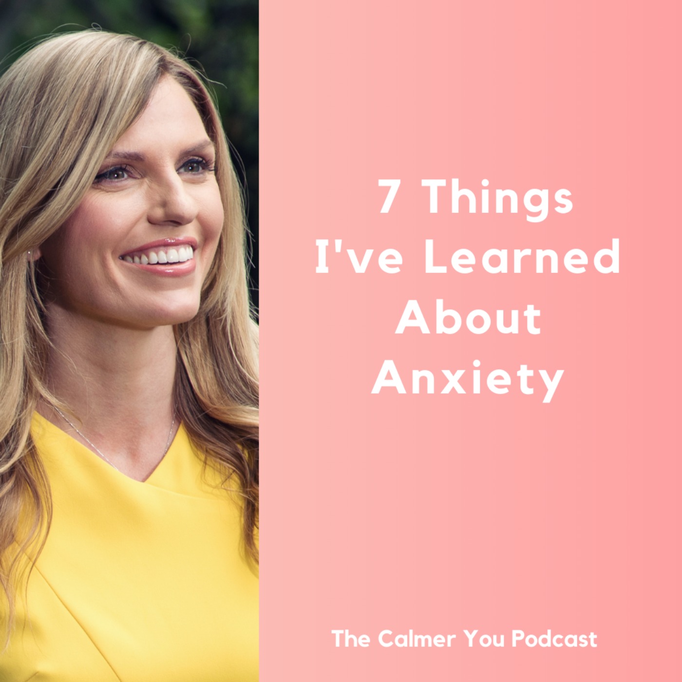 Ep 186. 7 Things I’ve Learned About Anxiety