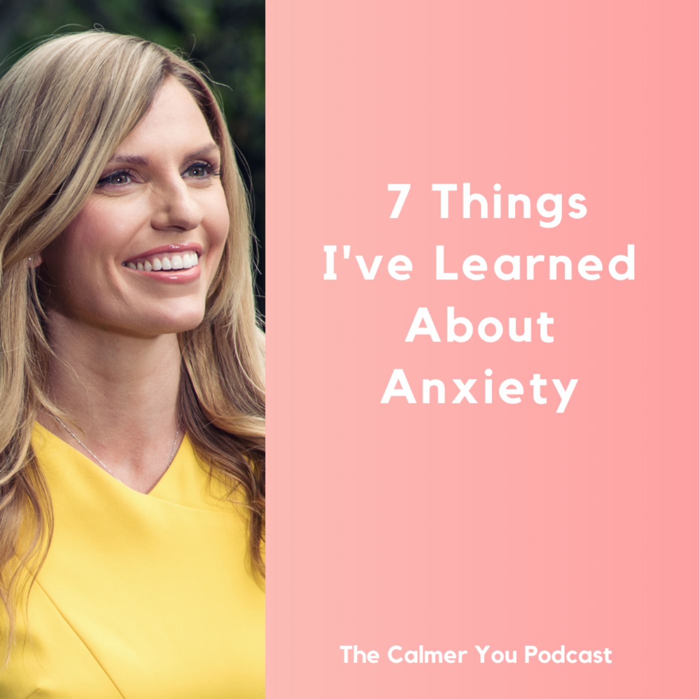 Ep 186. 7 Things I've Learned About Anxiety