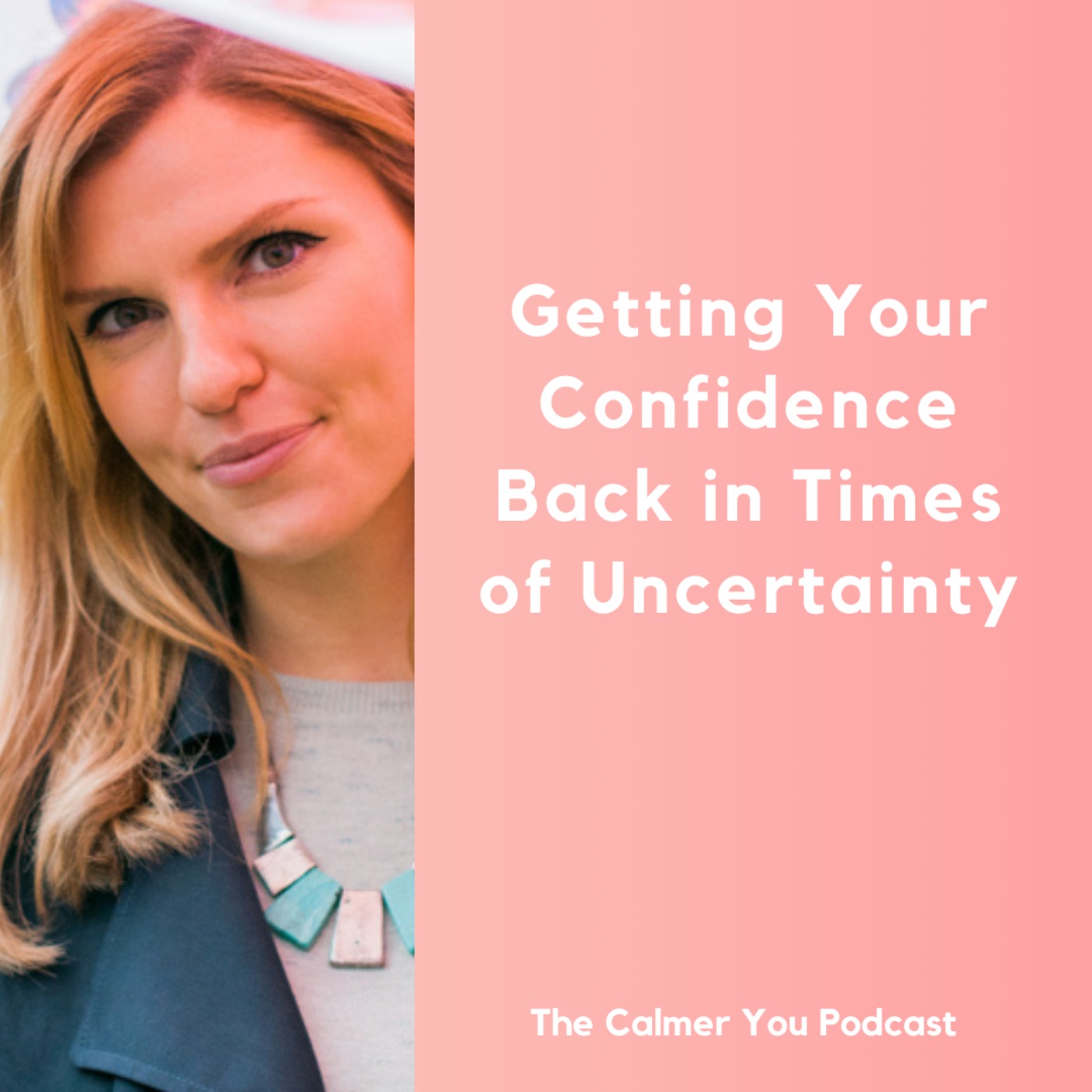 Ep 187. Getting Your Confidence Back in Times of Uncertainty