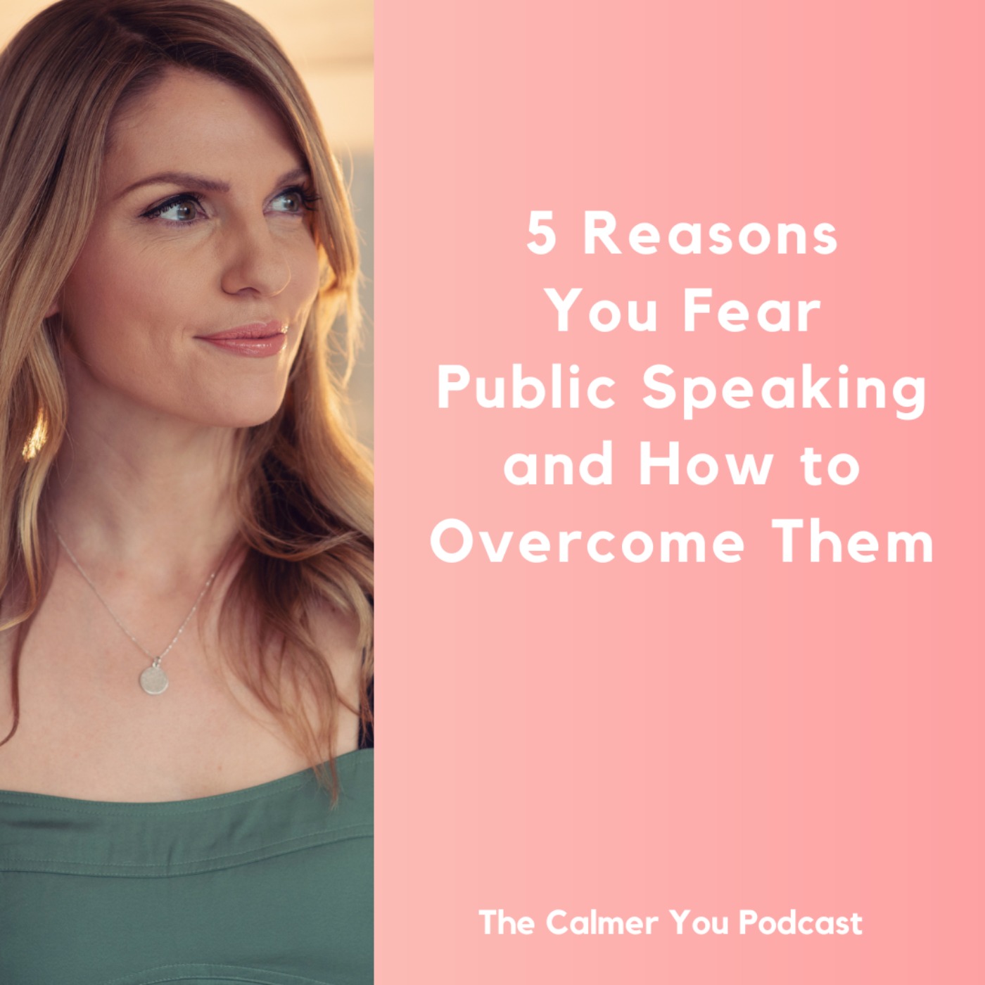 Ep 191. 5 Reasons You Fear Public Speaking and How to Overcome Them
