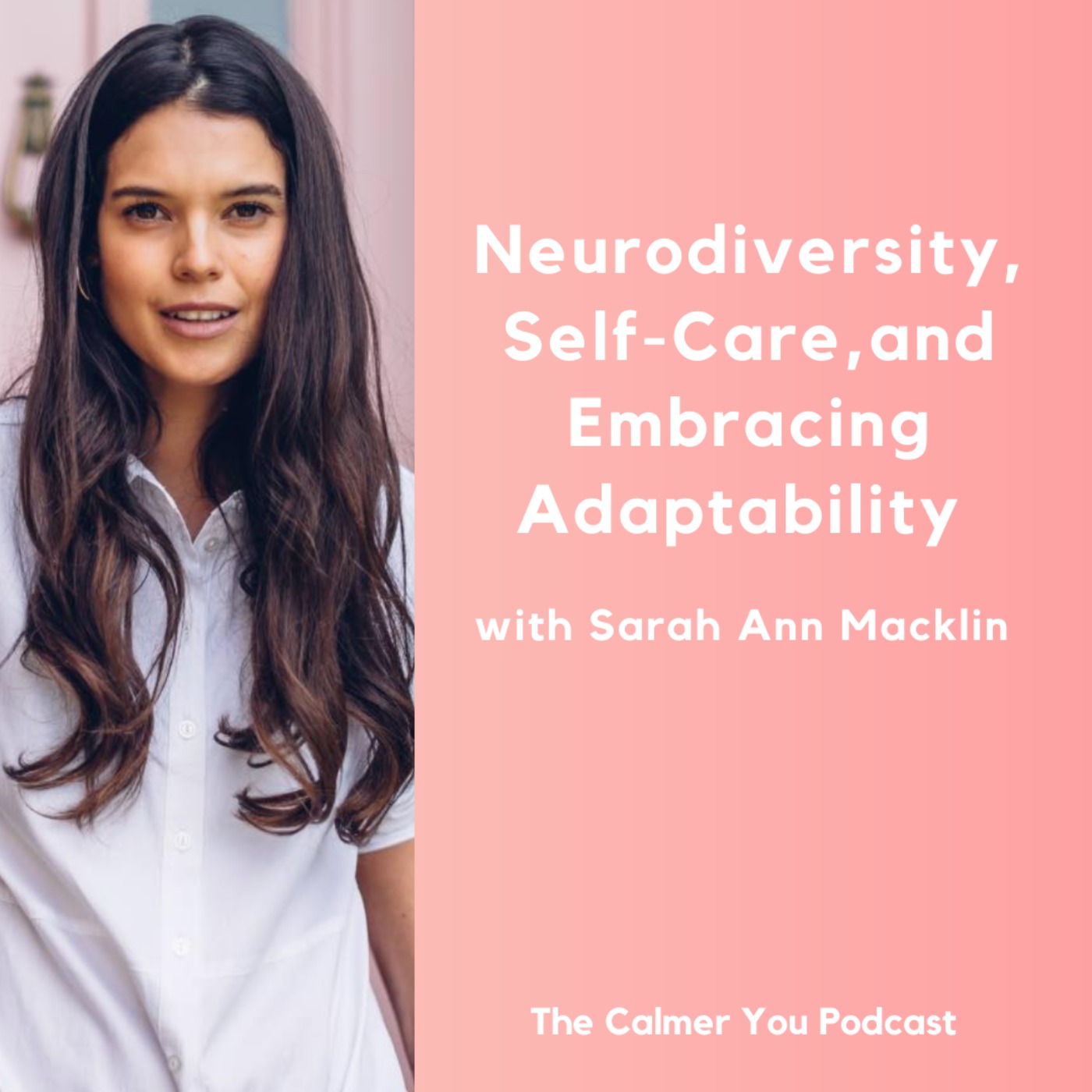 Ep 206. Neurodiversity, Self-care and Embracing Adaptability with Sarah Ann Macklin