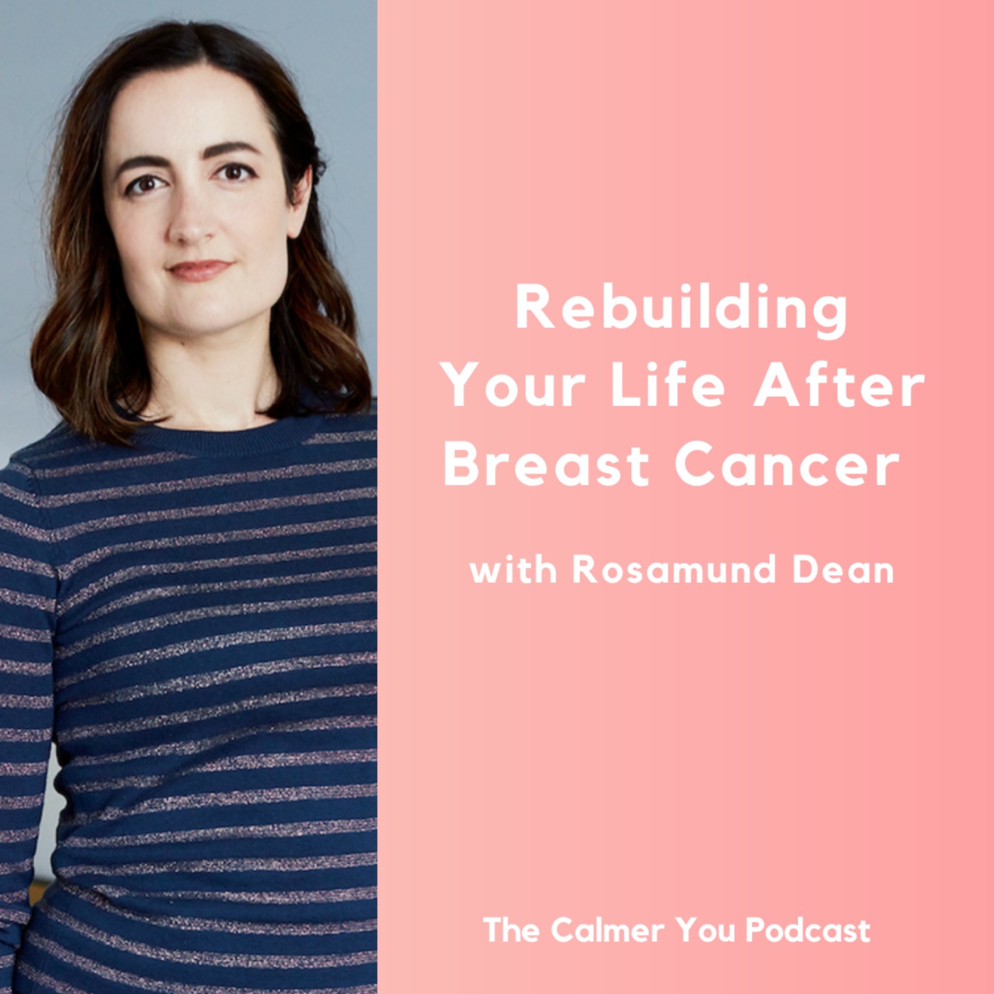 Ep 207. Rebuilding Your Life After Breast Cancer with Rosamund Dean