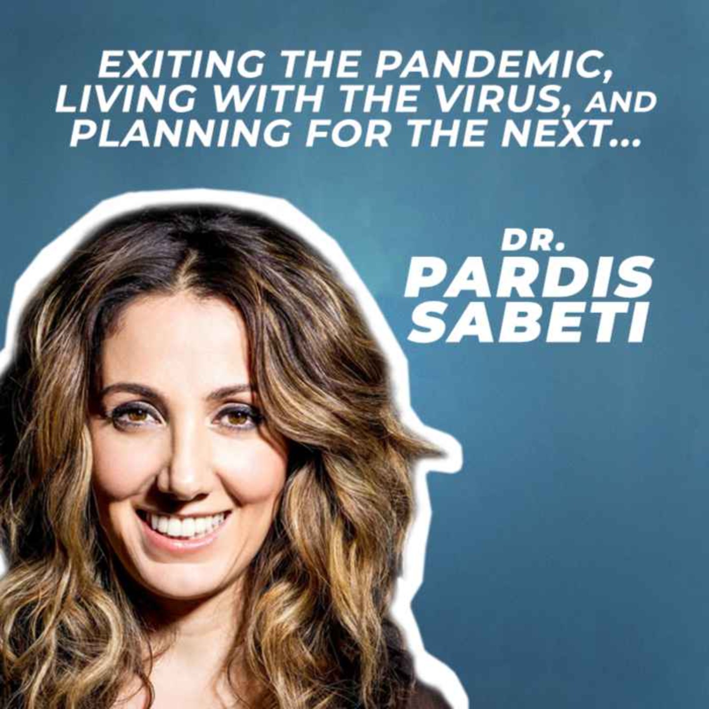 cover art for DR PARDIS SABETI: Planning for the next outbreak. Insights from a leading scientist on the front line