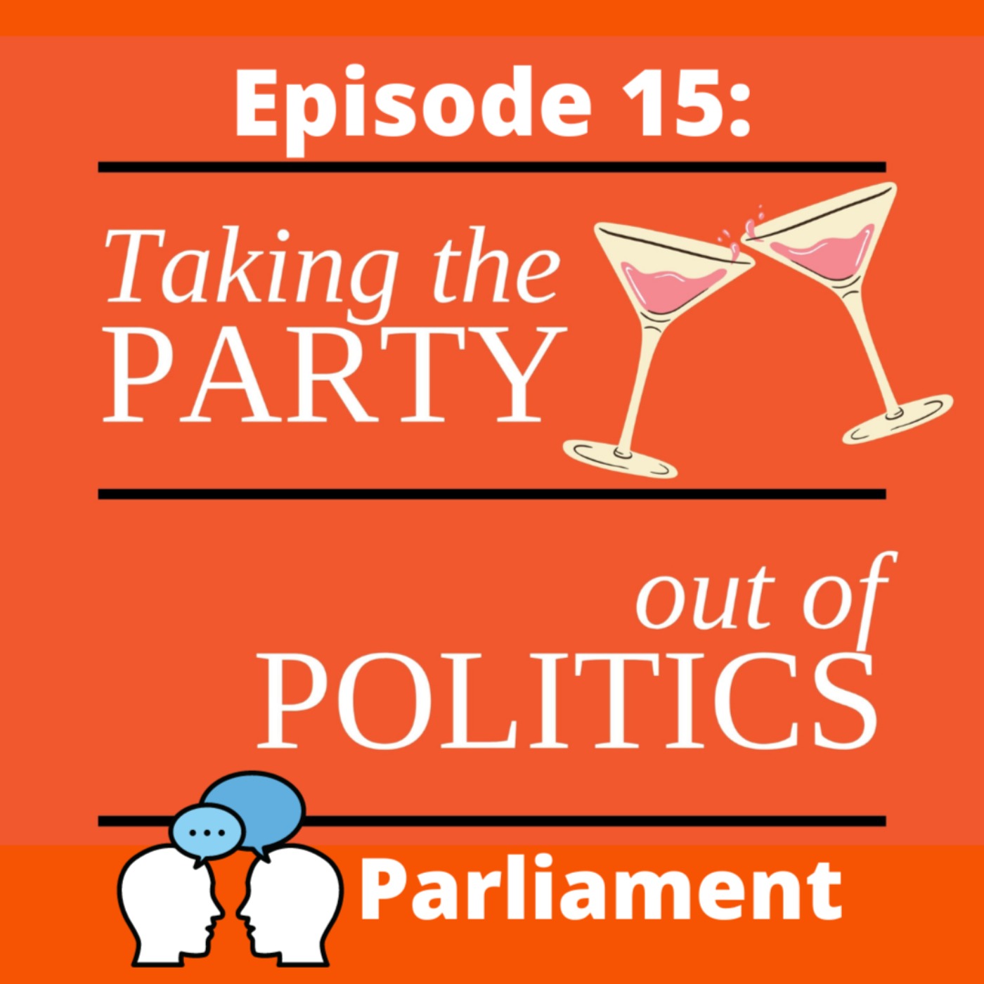Taking the Party out of Politics - Episode 15 Taking the Party out of Politics - Episode 15