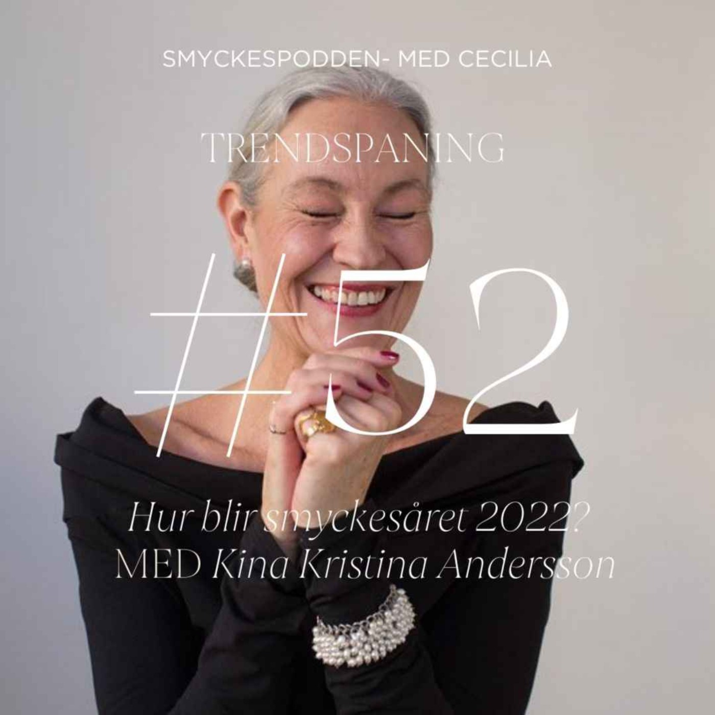 52. Trendspaning - hur blir smyckesåret 2022? Med Kina Kristina Andersson