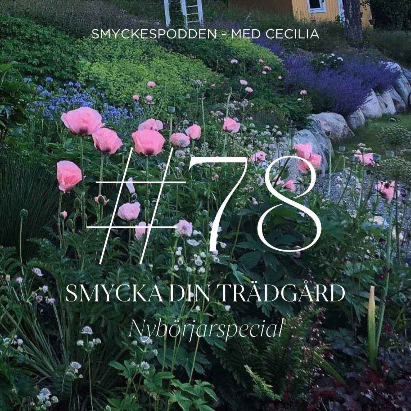 78. Smycka din trädgård - nybörjarspecial med Livfulla Trädgårdar