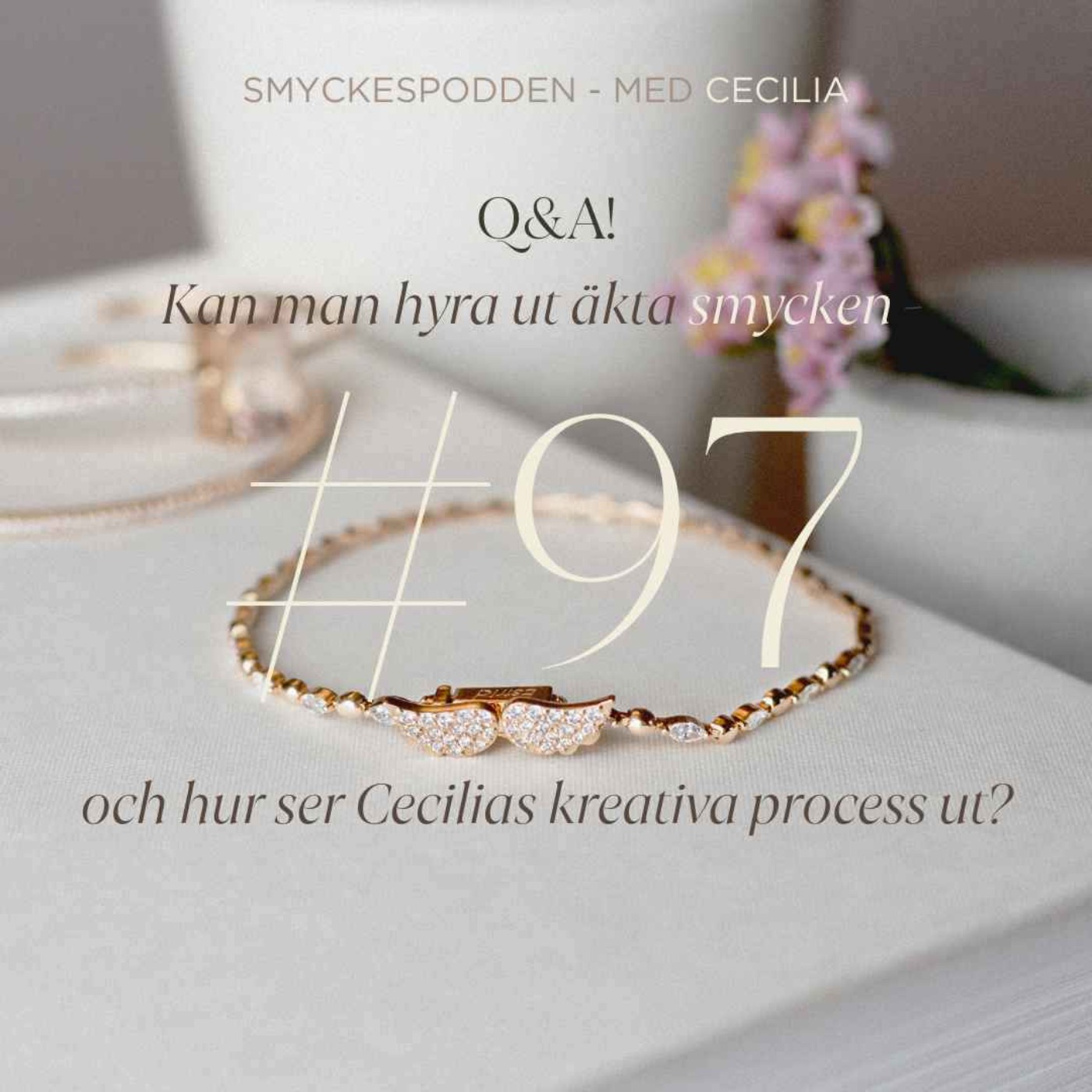 97. Q&A! Kan man hyra ut äkta smycken och hur ser Cecilias kreativa process ut? Med Hanna Hellberg