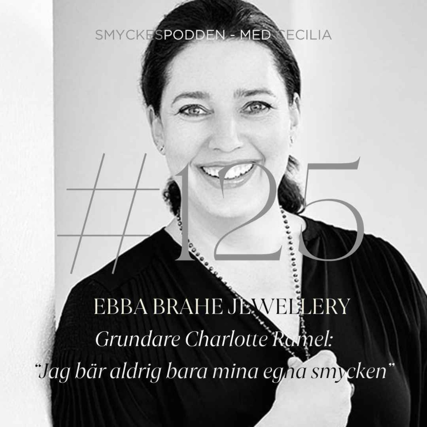 125. Ebba Brahe Jewellery's grundare Charlotte Ramel: 