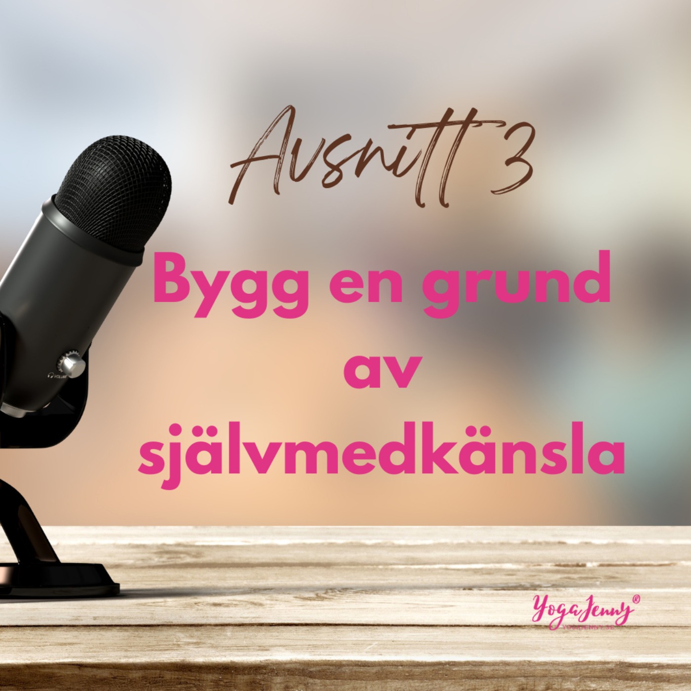 353. Poddserie Avsnitt 3 Bygg en grund av självmedkänsla episode artwork