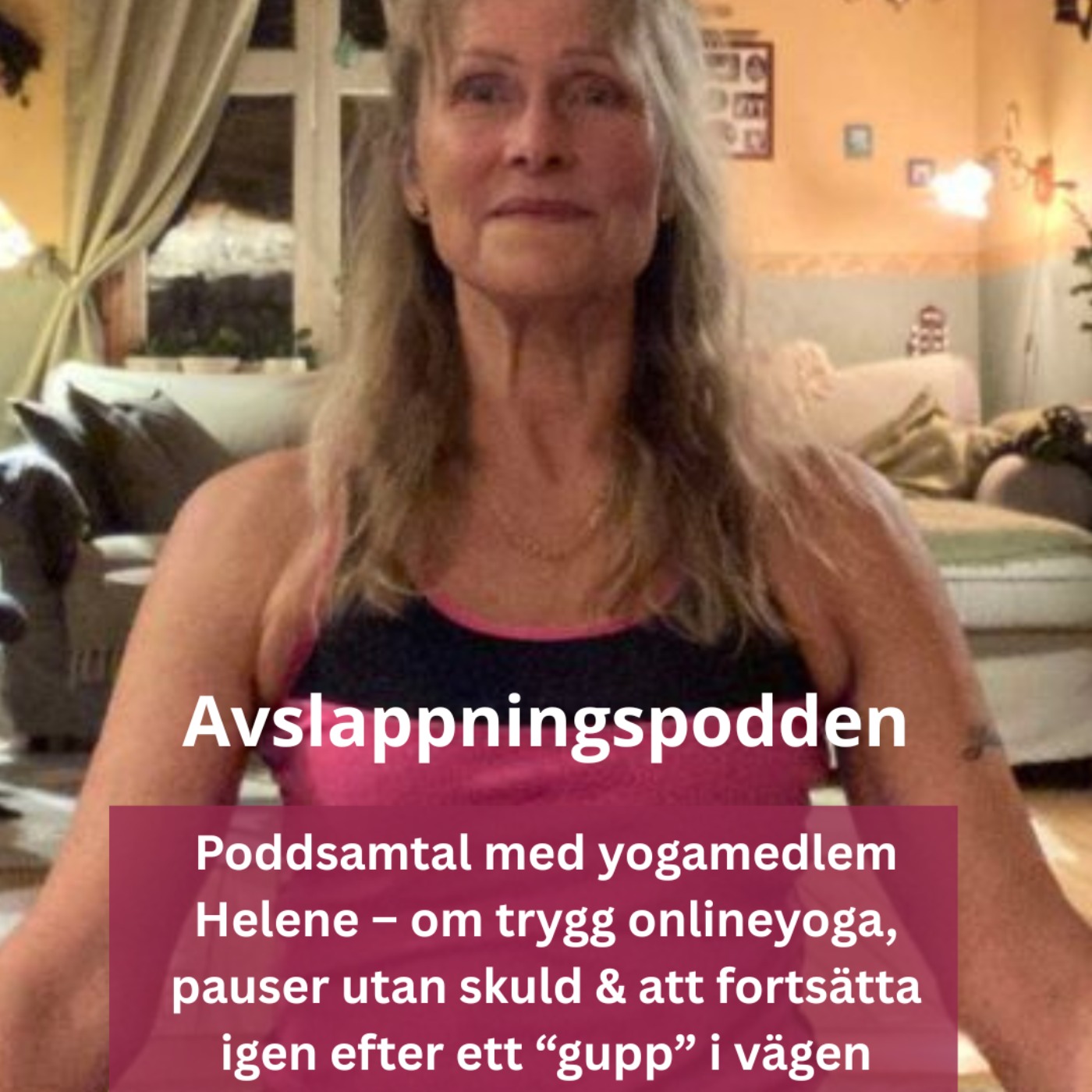 Poddsamtal med yogamedlem Helene – om trygg onlineyoga, pauser utan skuld & att fortsätta igen efter ett "gupp" i vägen episode artwork
