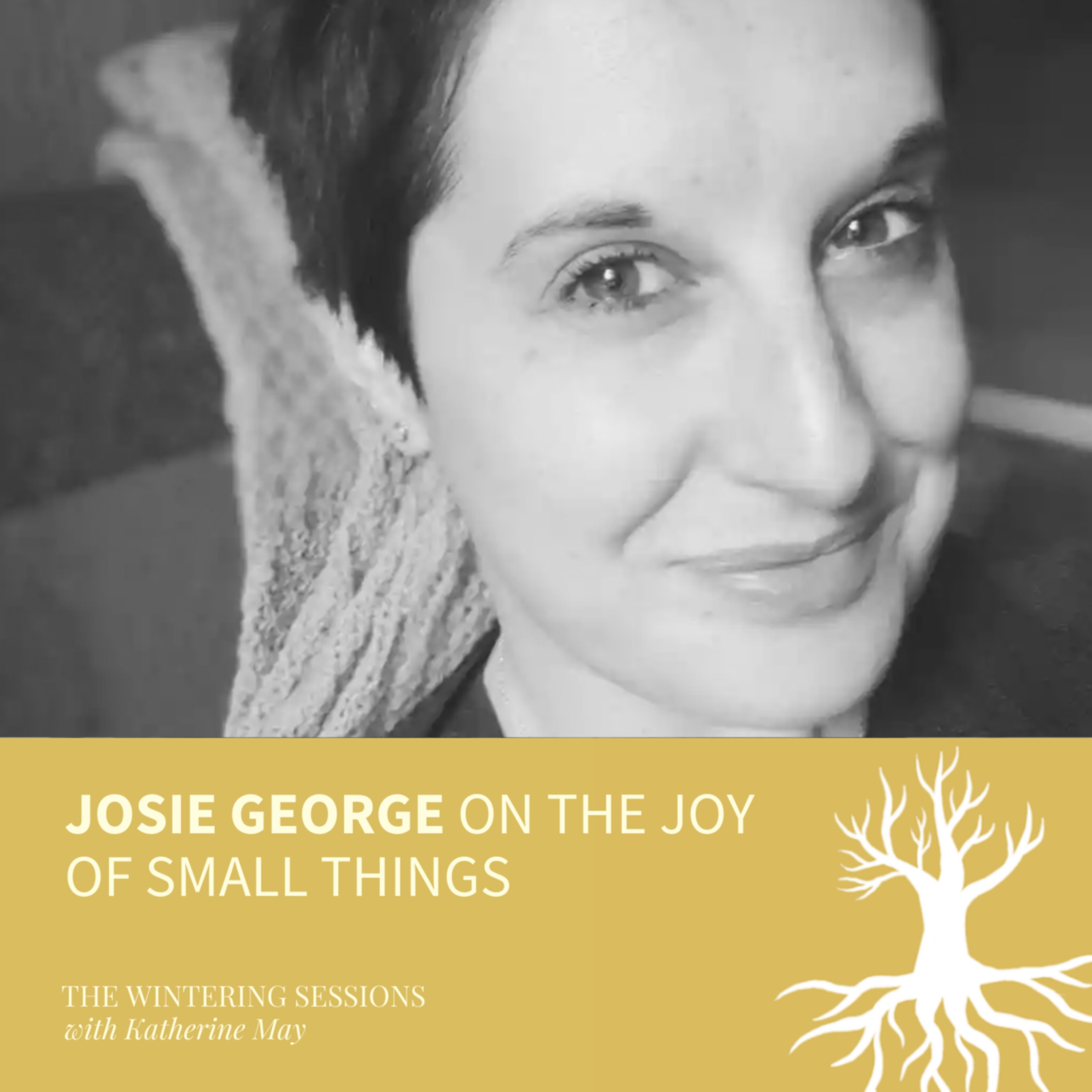 Josie George on the joy of small things