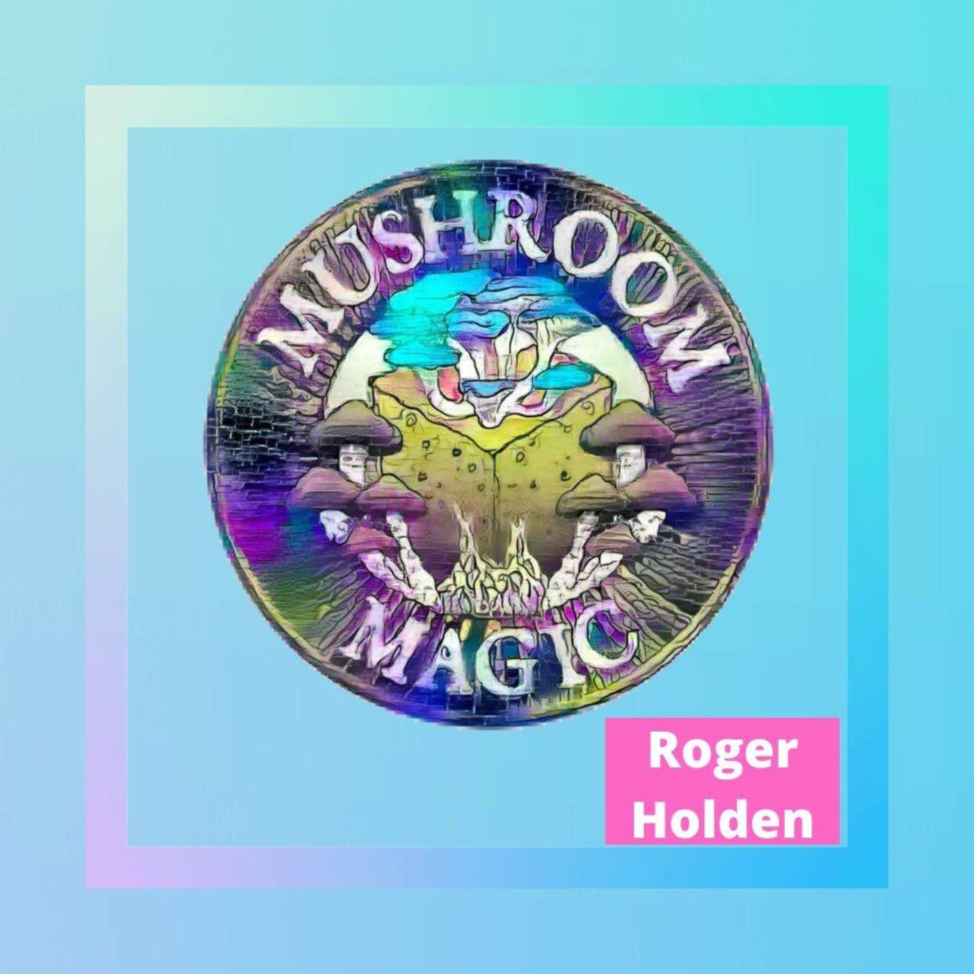 The Magician Behind Mushroom Magic LLC 