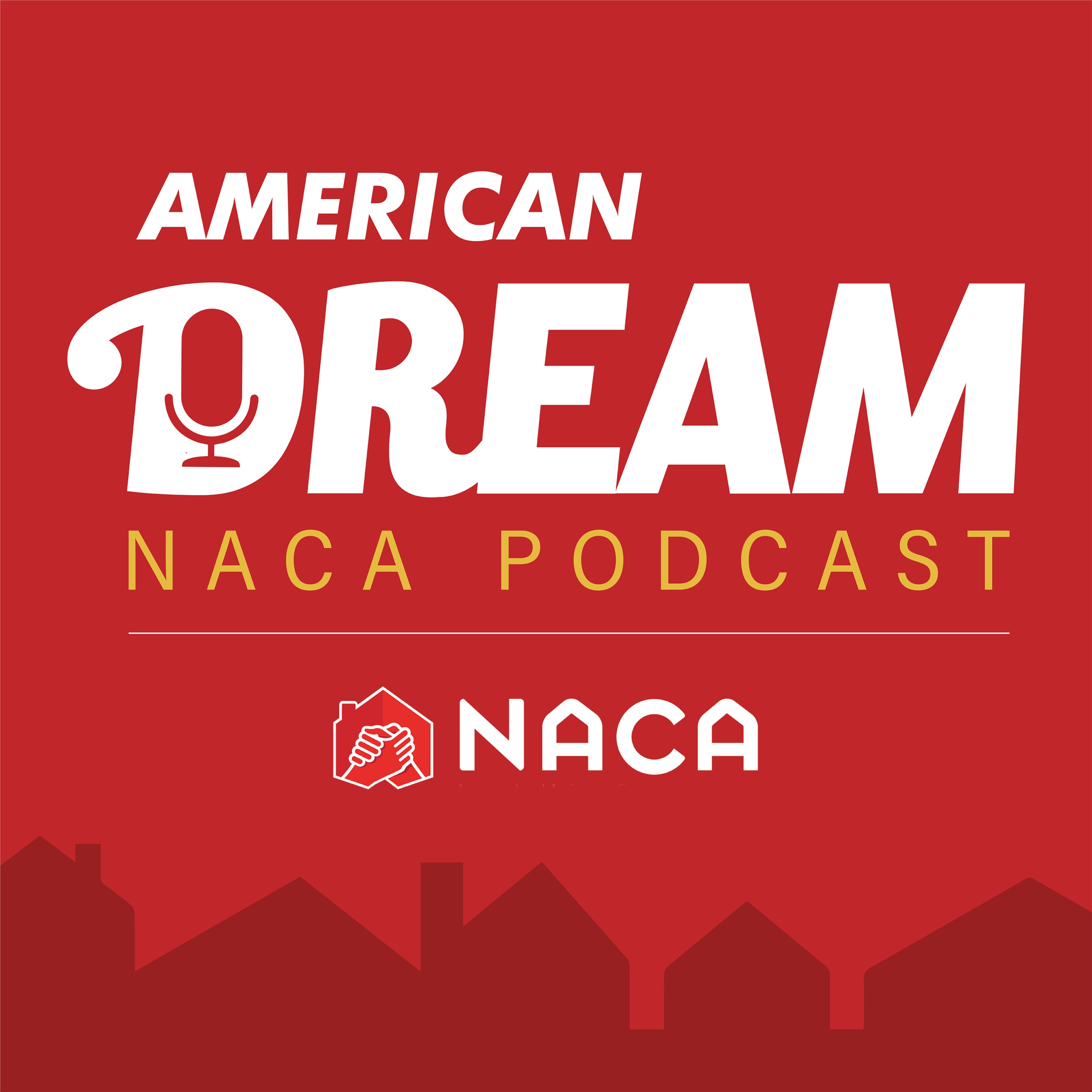NACA - American Dream  Podcast. Fighting for Economic Justice with NACA\'s Best in America Mortgage