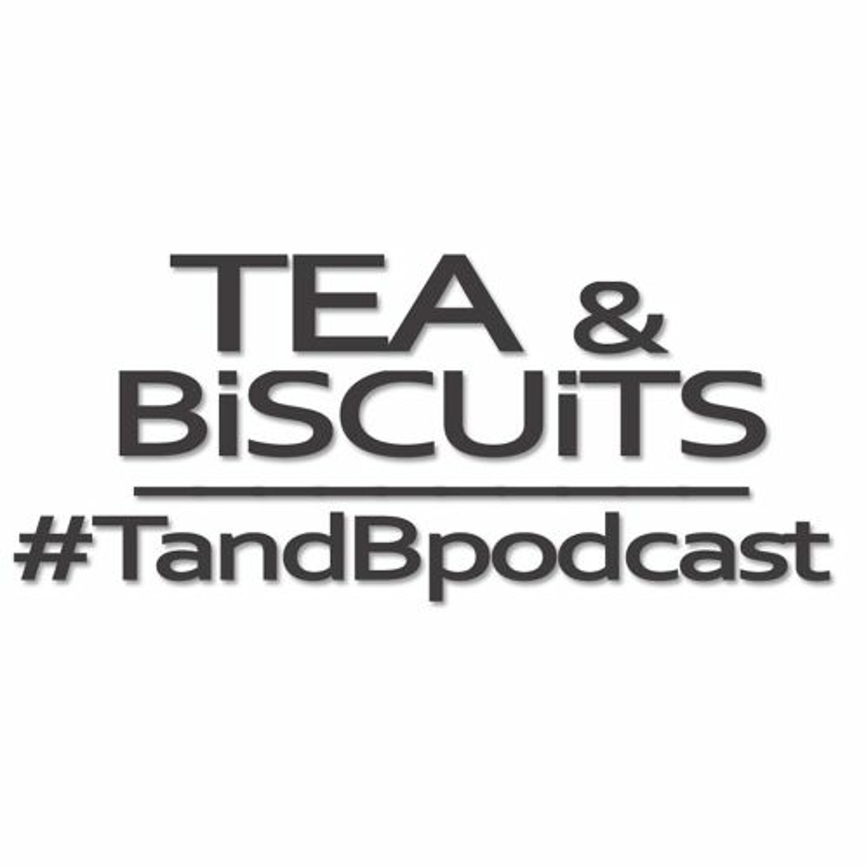 BillYe GamKelly | Tea & Biscuits – the podcast ep. 69 episode artwork