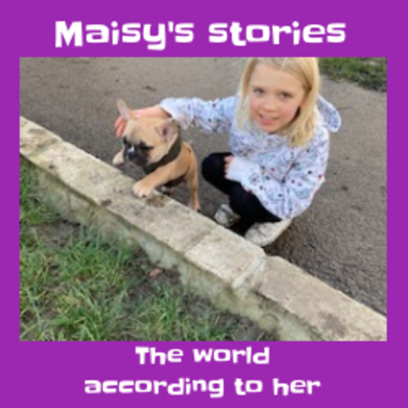 Maisy's stories and the world according to her
