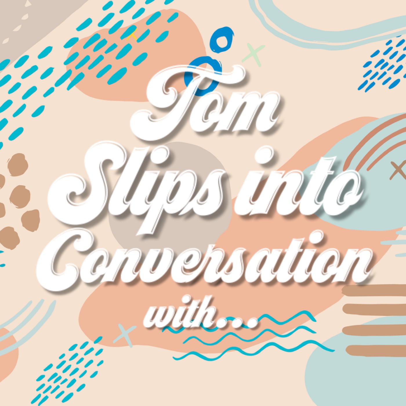 Tom slips into conversation with