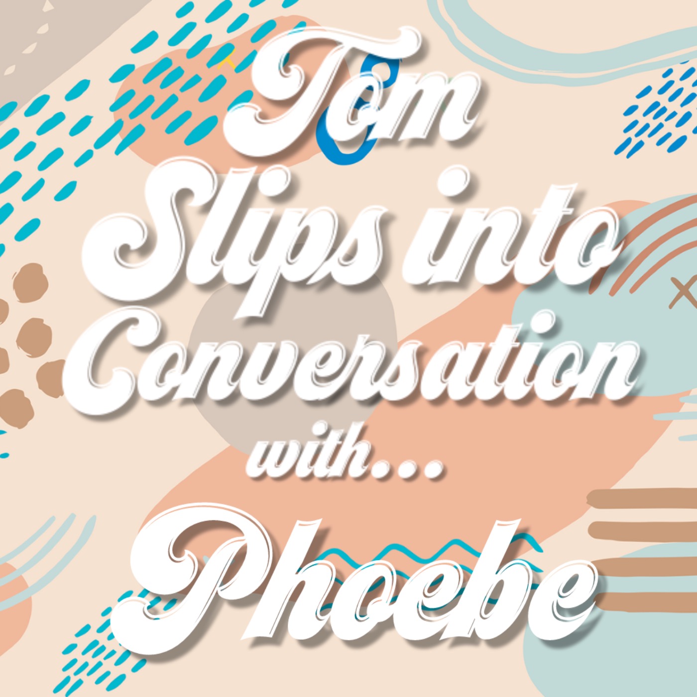 cover art for Tom slips into conversation with Phoebe
