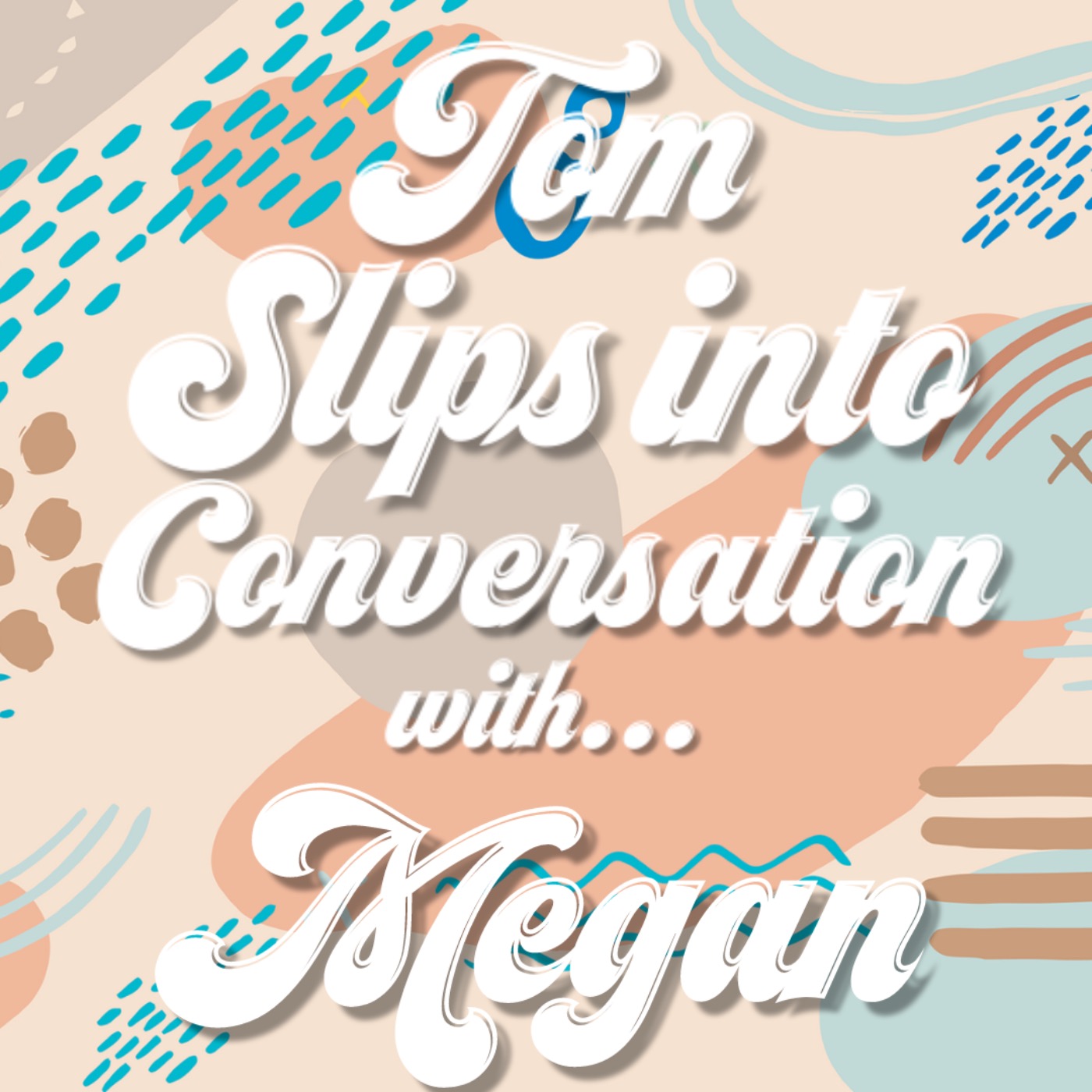 cover art for Tom slips into conversation with Megan