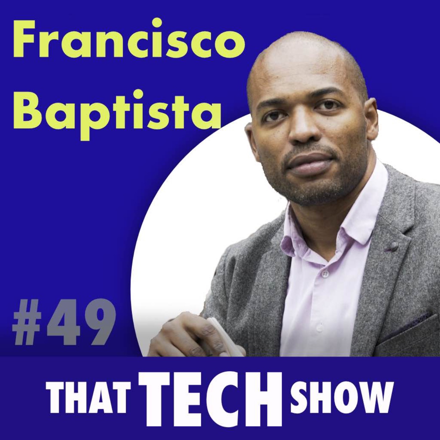 Episode 49 - Bringing Technology to Grass Roots Sports with Francisco Baptista