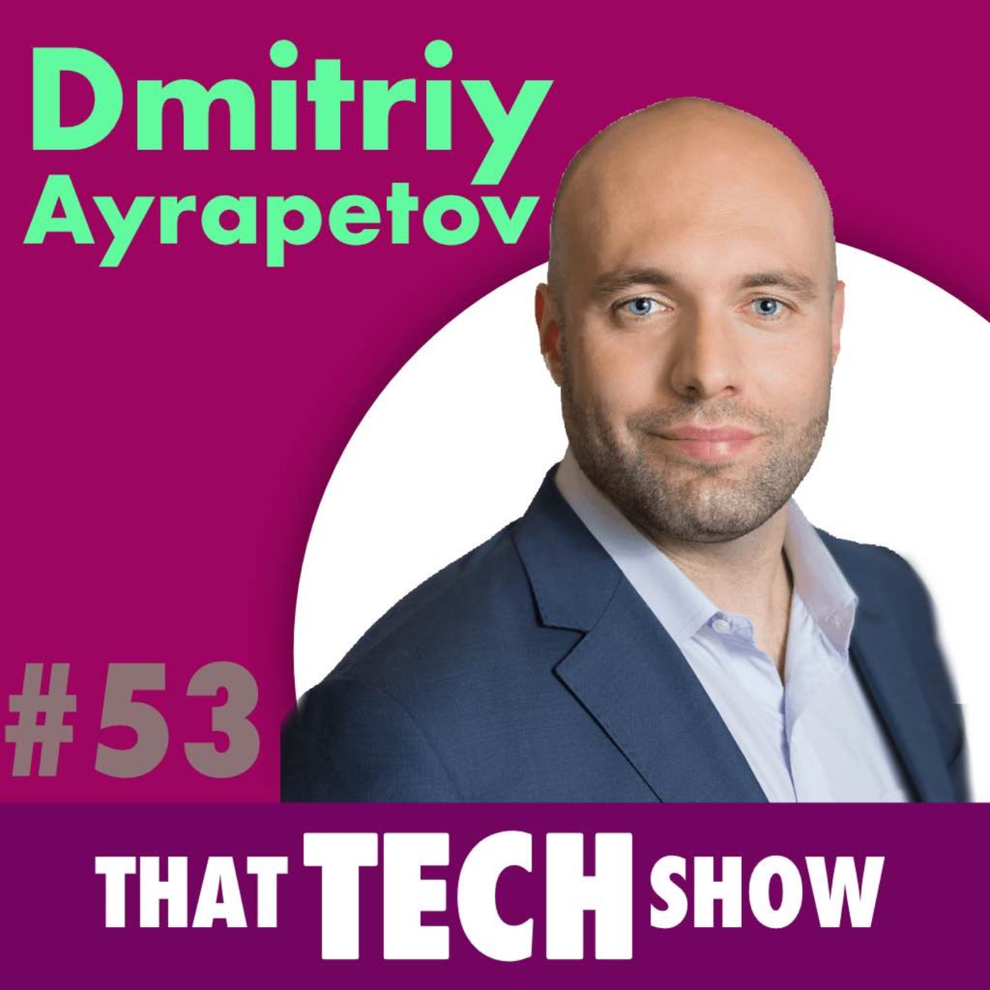 Episode 53 -  Actionable Cybersecurity with Dmitriy Ayrapetov