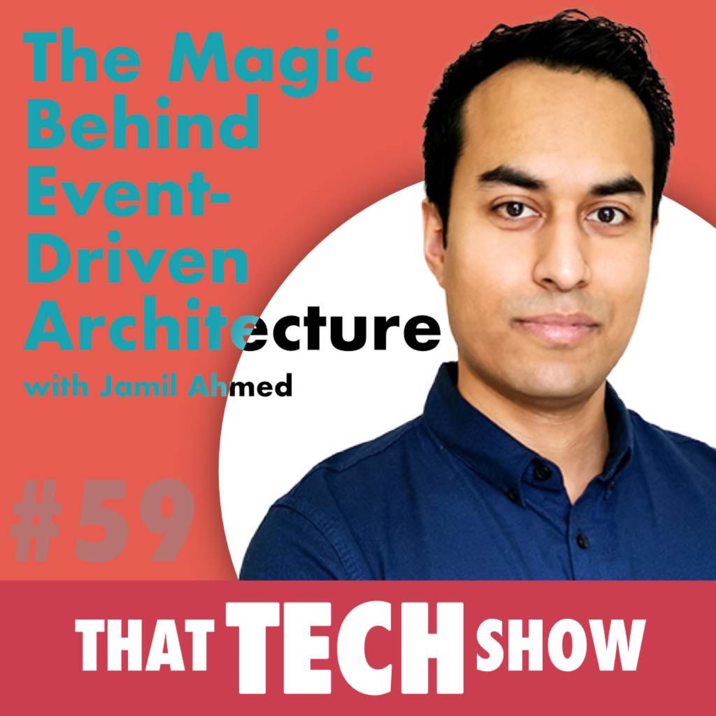 Episode 59 - The Magic Behind Event-Driven Architecture with Jamil Ahmed